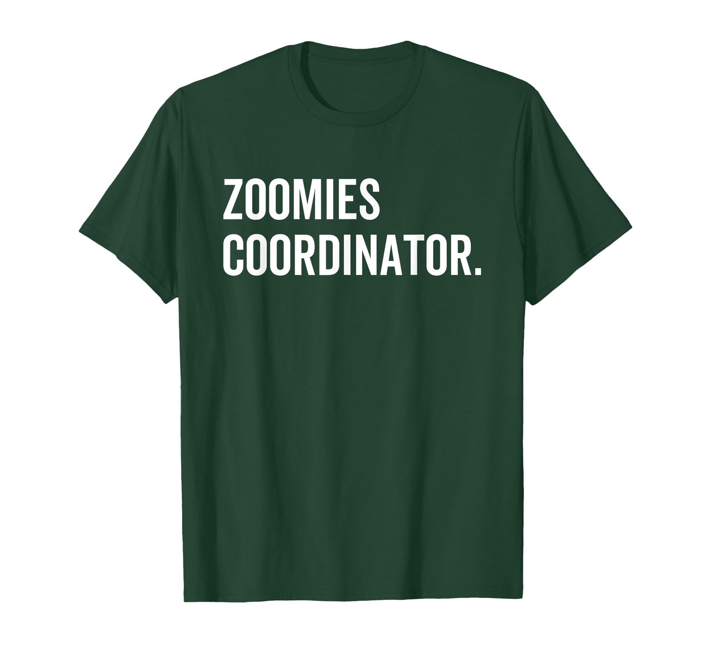 Zoomies Coordinator Humorous Funny Dog Walker Humor Sarcasm Men Women T-Shirt