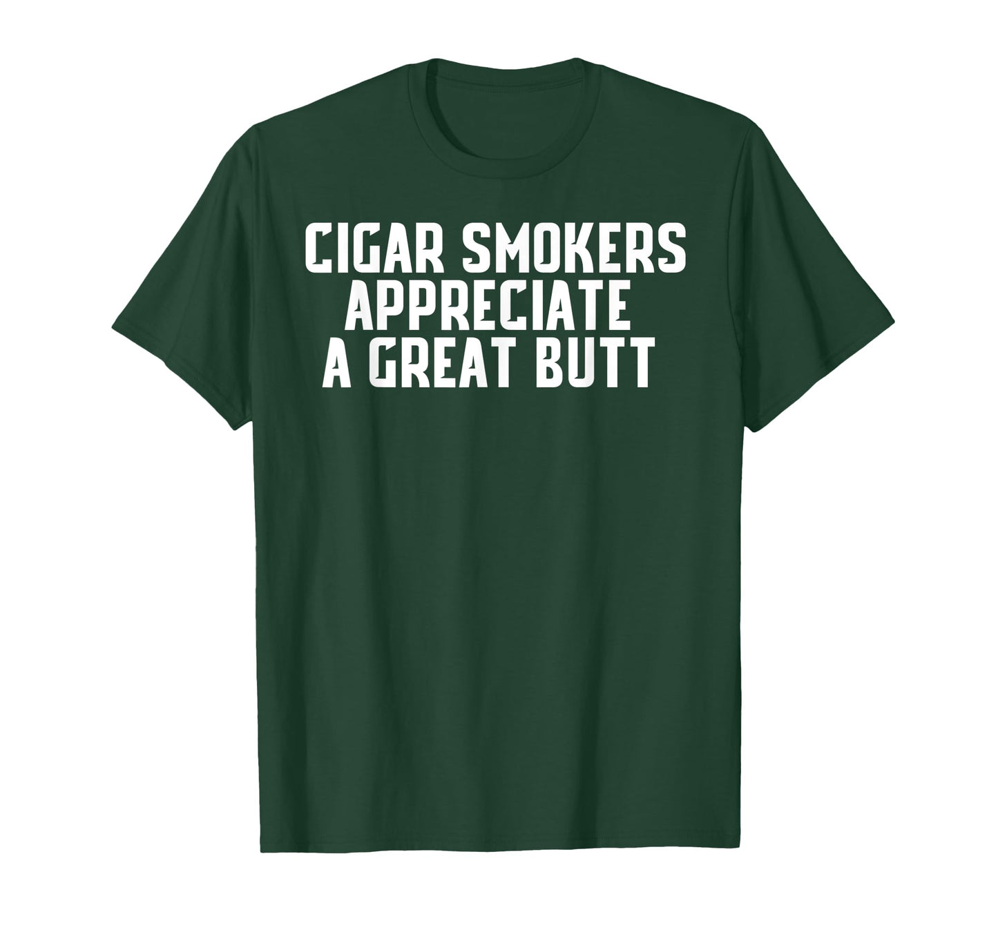 Cigar Smokers Appreciate A Great Butt Shirt T-Shirt