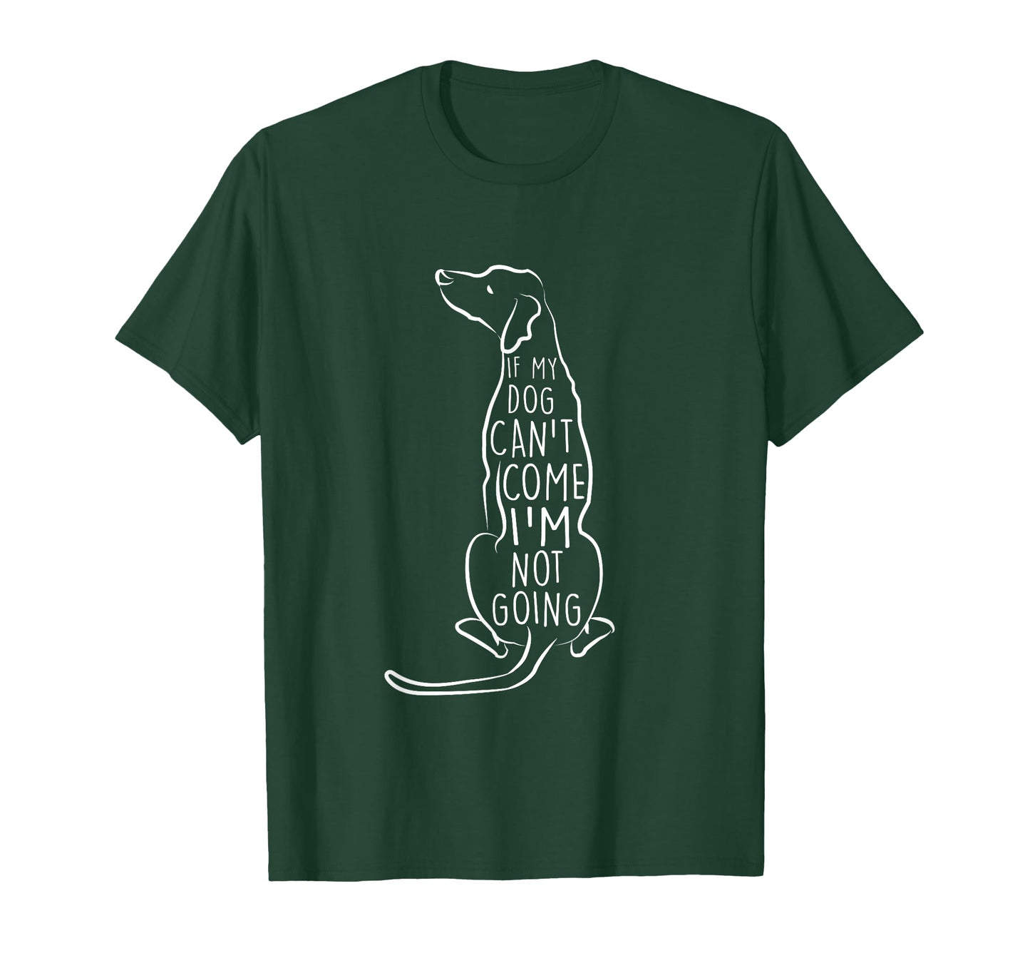 "If My Dog Can't Come I'm Not Going" Cute Dog Lover T-Shirt T-Shirt