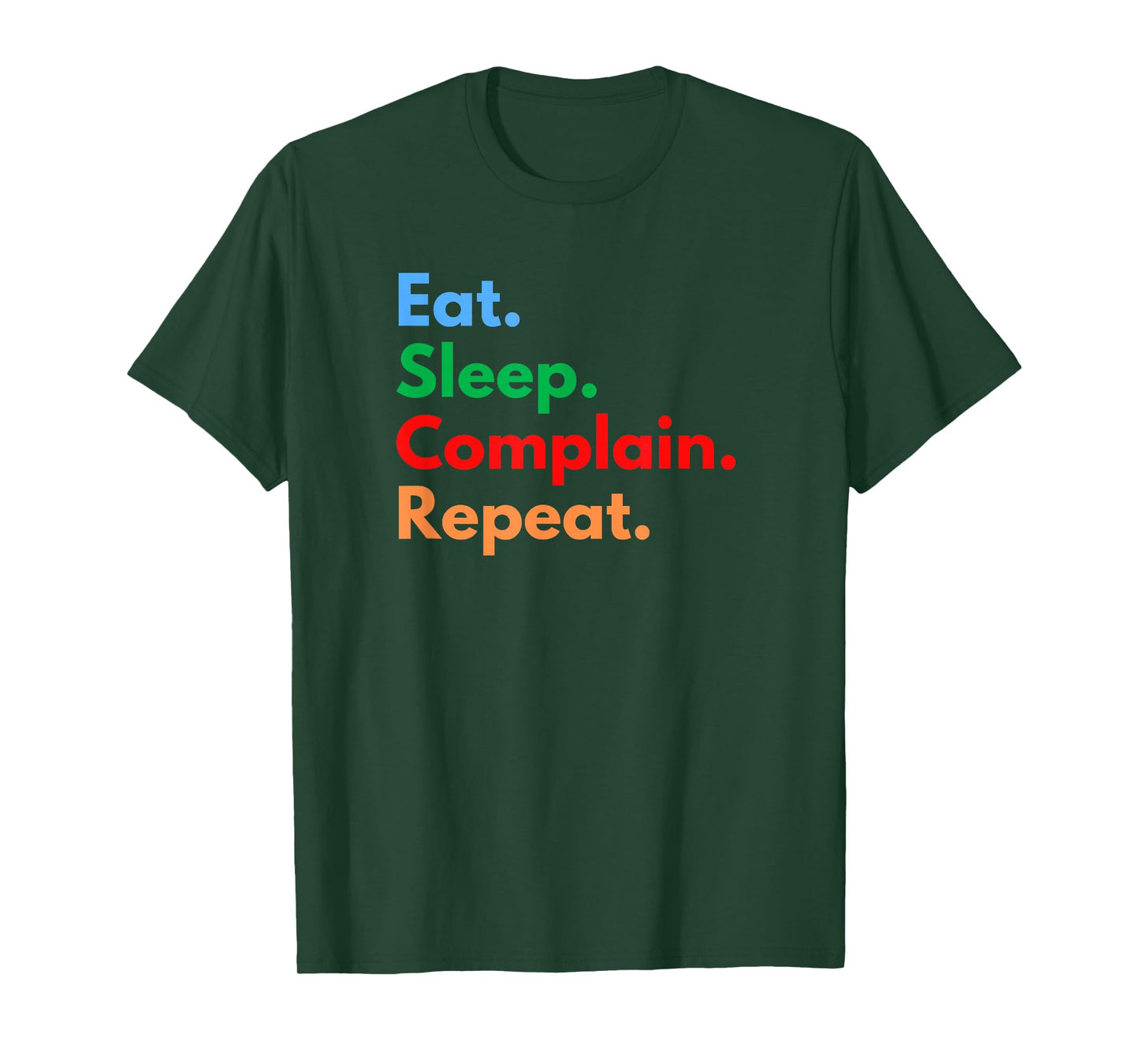 Eat Sleep Complain Repeat for Procrastinators & Complainers T-Shirt