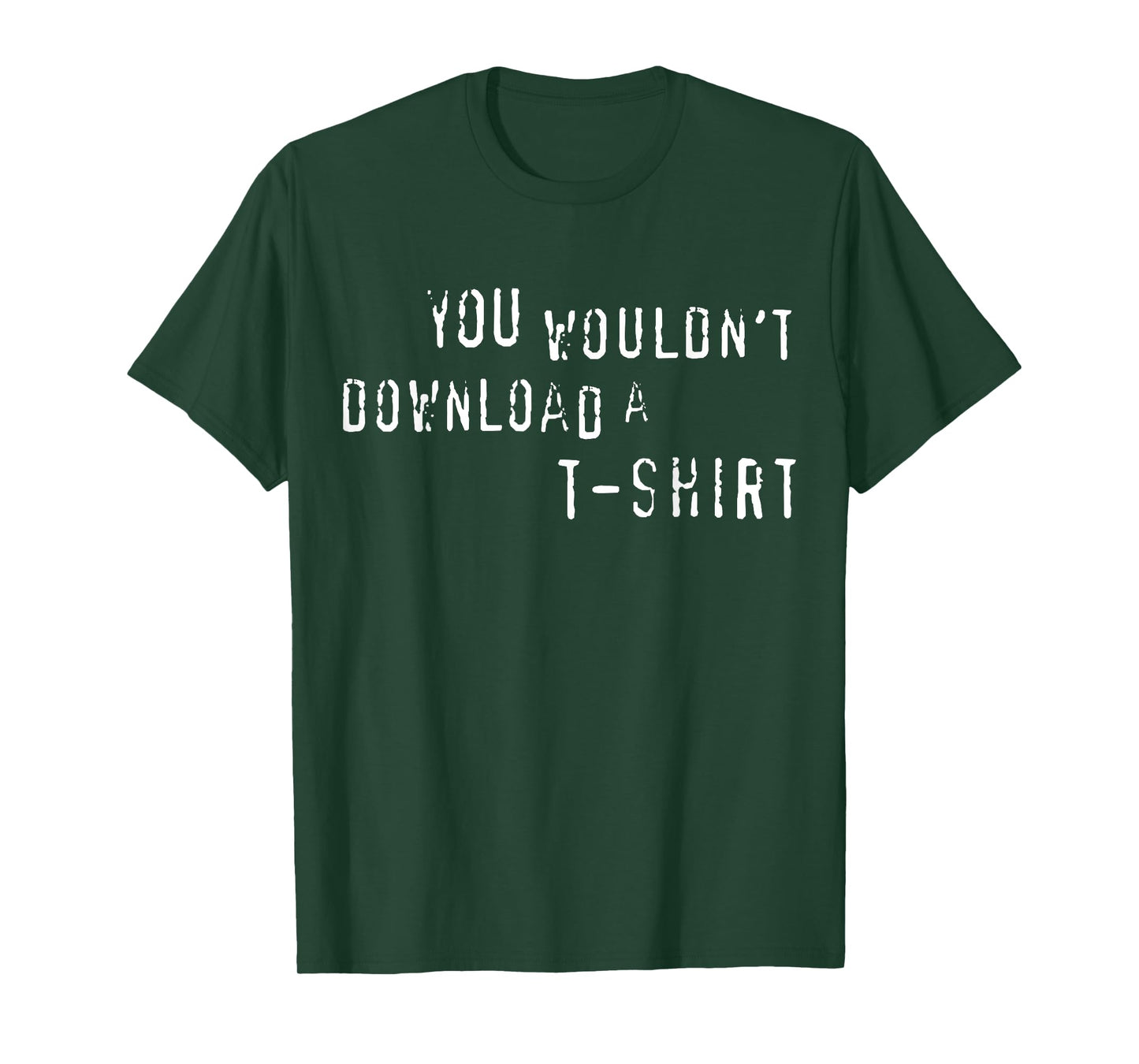 You Wouldn't Download A T-Shirt Funny Anti-Piracy Quote Meme T-Shirt