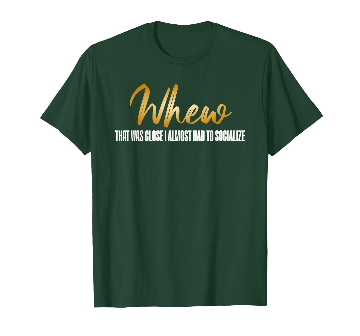 Whew That was Close I Almost Had to Socialize Introvert T-Shirt