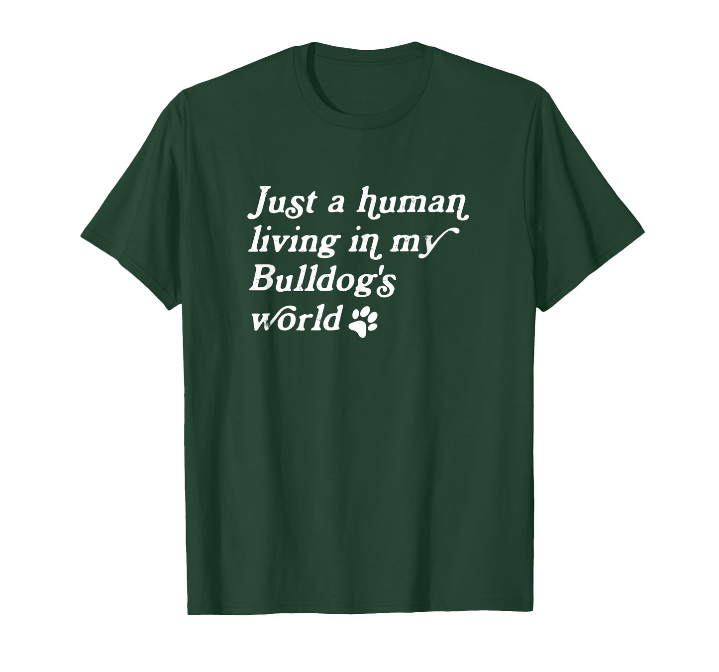 Just A Human Living In My Bulldog's World, Bulldog Owner T-Shirt
