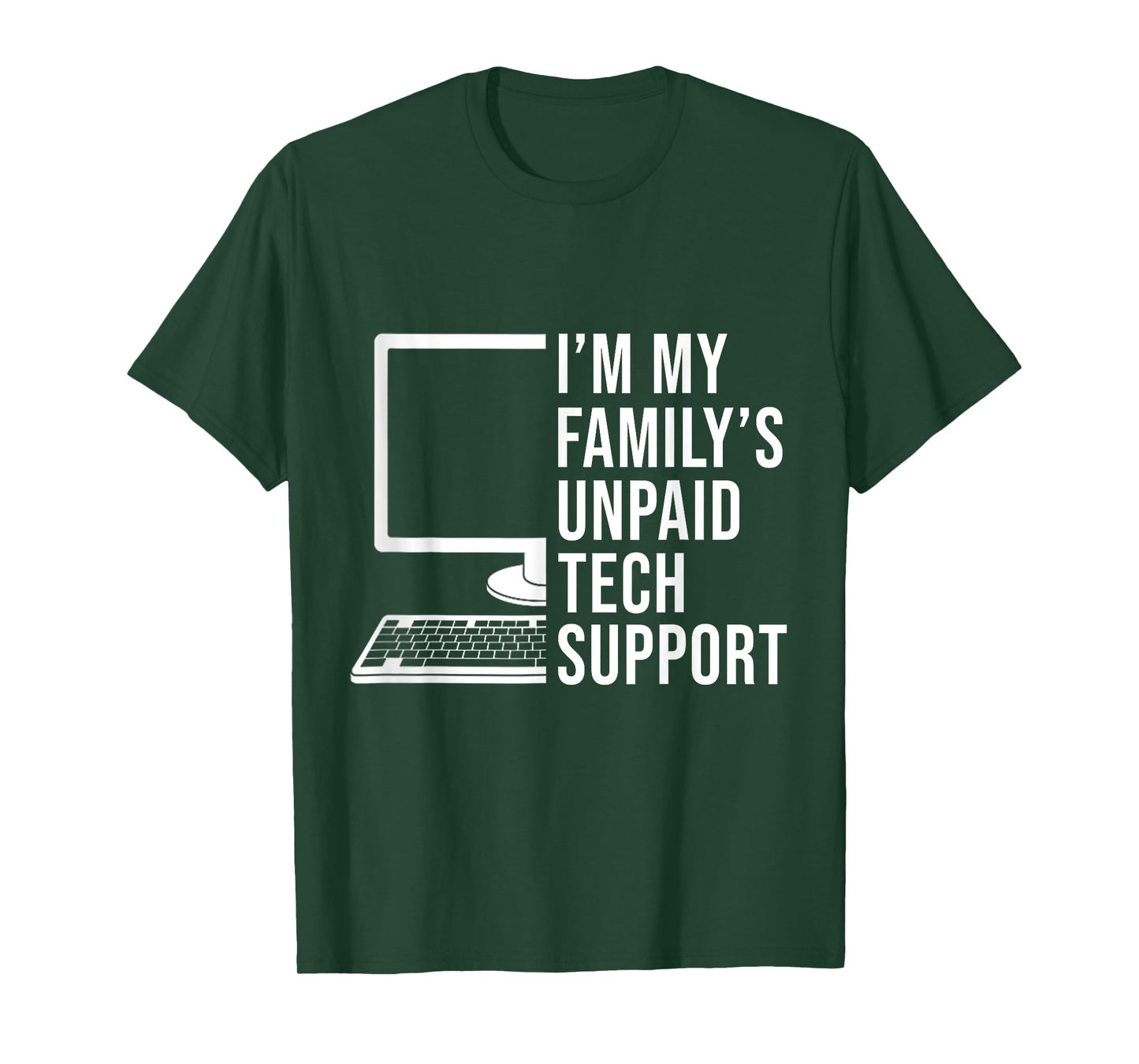 I'm My Family's Unpaid Tech Support Funny Computer Engineer T-Shirt