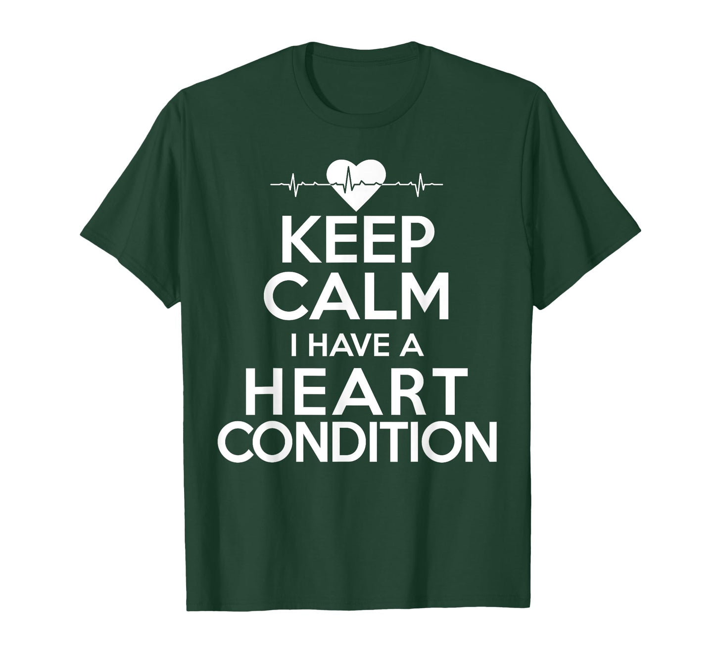 Keep Calm I Have A Heart Condition Post Op Gift T-shirt T-Shirt