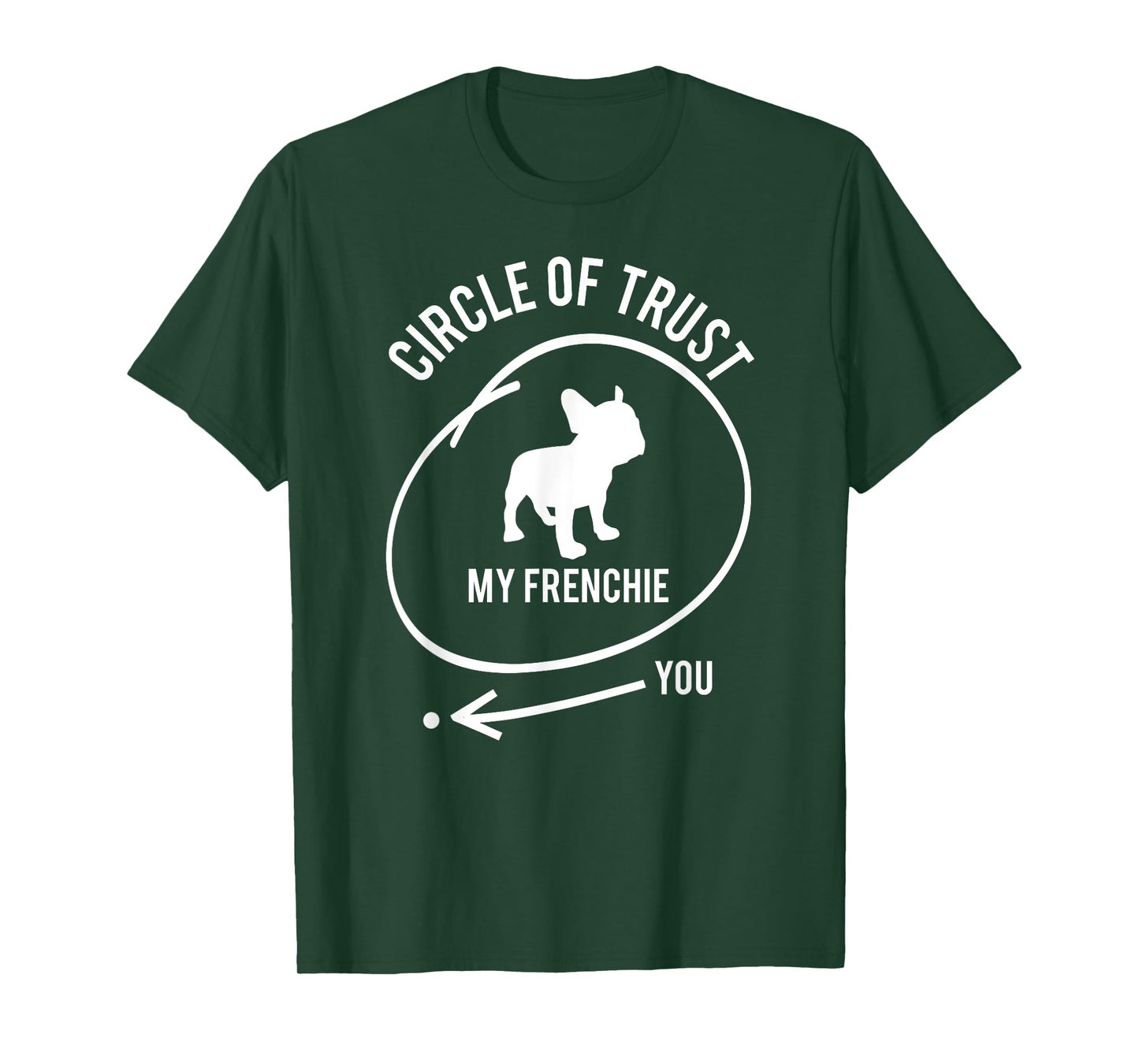French Bulldog Circle of Trust: My Frenchie, Not You T-Shirt
