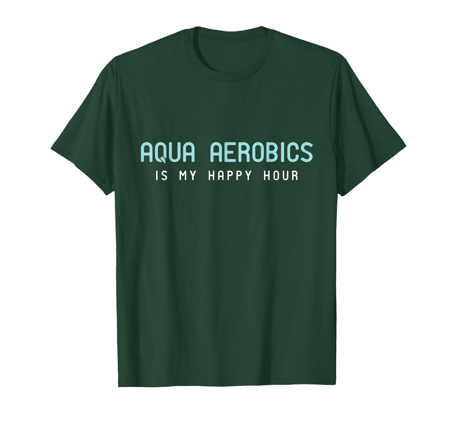 Water Aerobic Shirts - Aqua Aerobics Is My Happy Hour T-Shirt