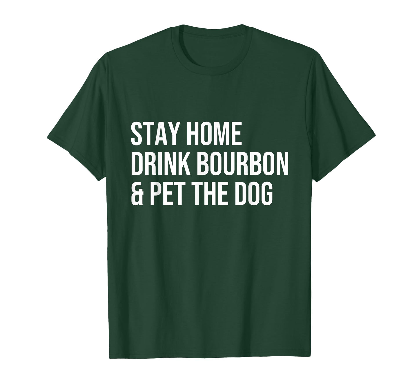 stay home drink bourbon & pet the dog Whiskey Drinker Gift T-Shirt for Men Women