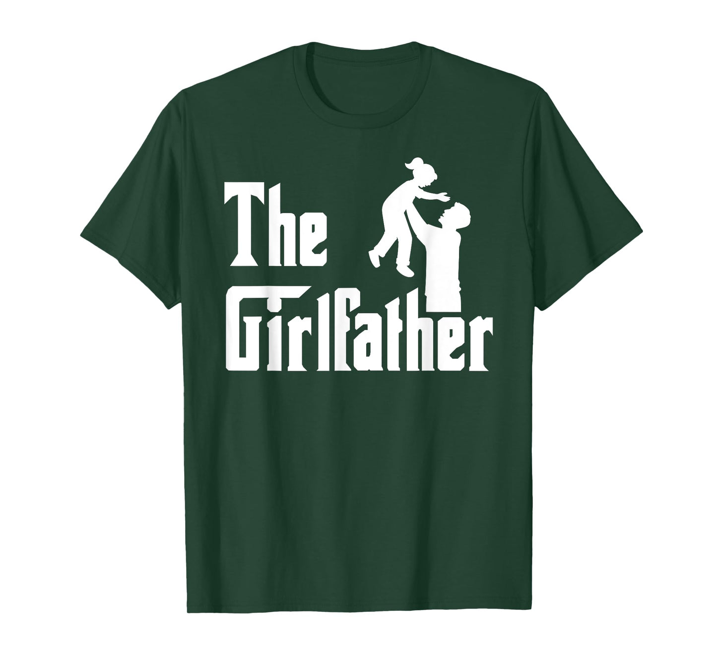 The Girlfather Father's Day Girl Father Dad Daddy of a Girl T-Shirt