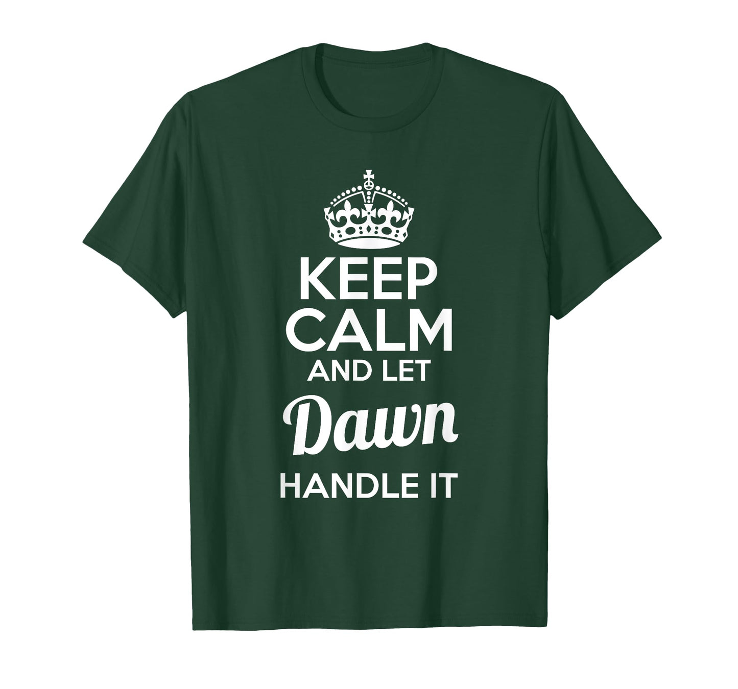 Dawn T-Shirt Keep Calm and Let Dawn Handle It T-Shirt