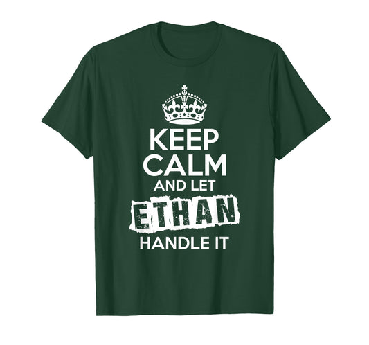 Ethan T-Shirt Keep Calm and Let Ethan Handle It