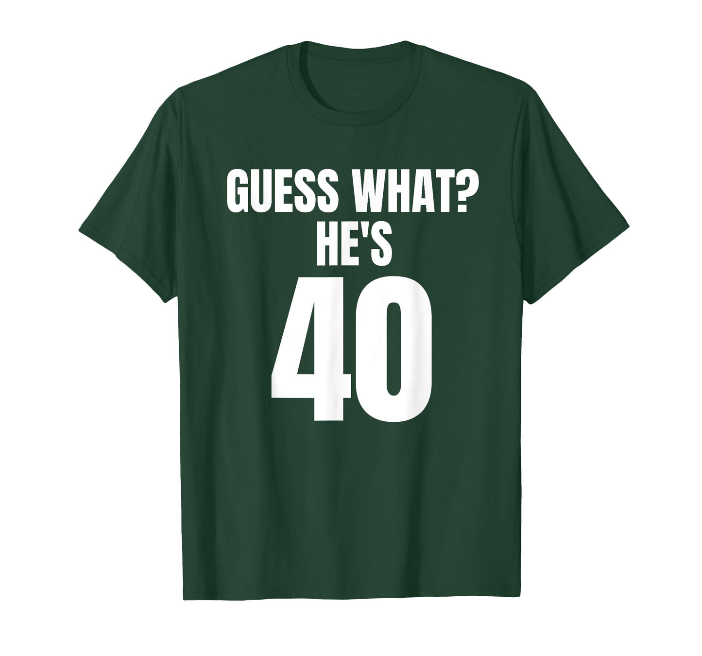 Funny Guess What? He's 40 - Birthday Over The Hill T-Shirt