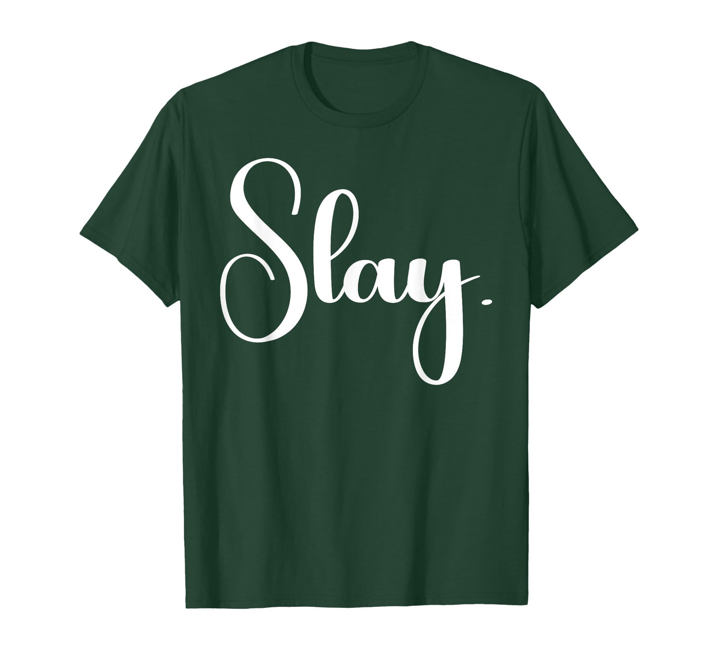 That Says Slay Shirt - A Design That Says Slay T-Shirt