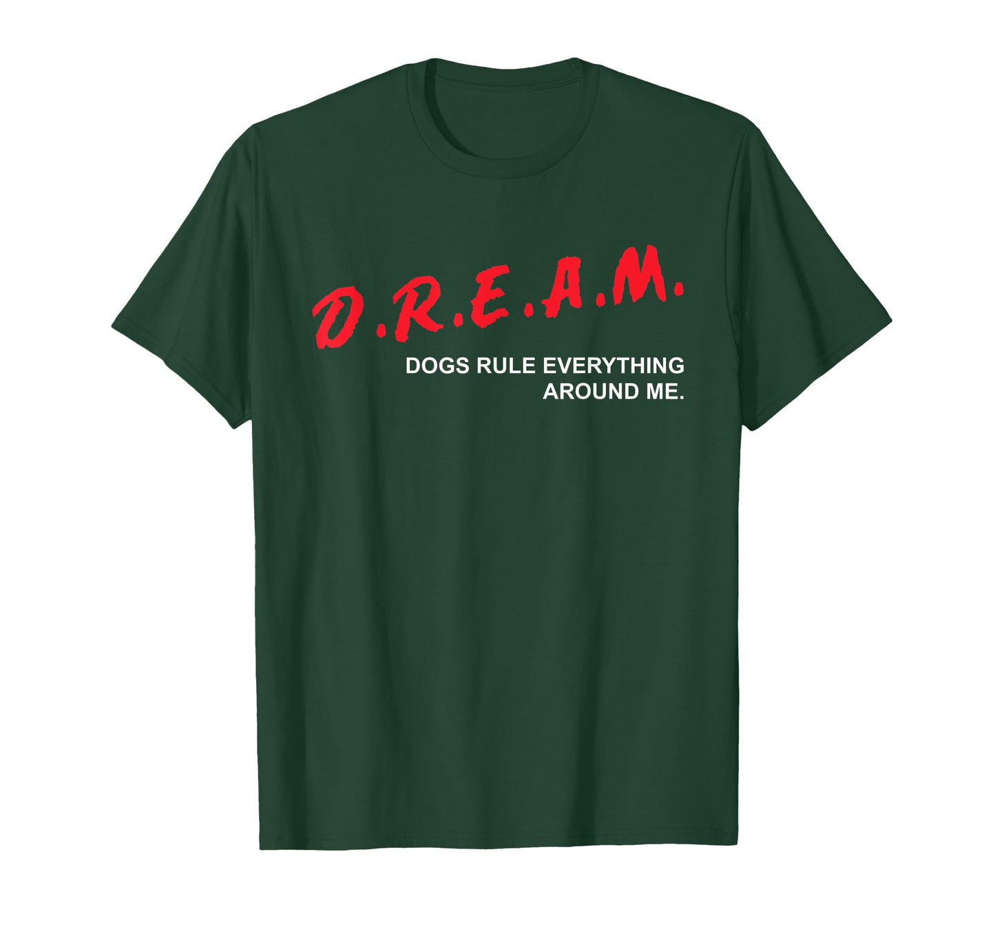 Dogs Rule Everything Around Me D.R.E.A.M. Dog Lover T-Shirt for Men Women Kids