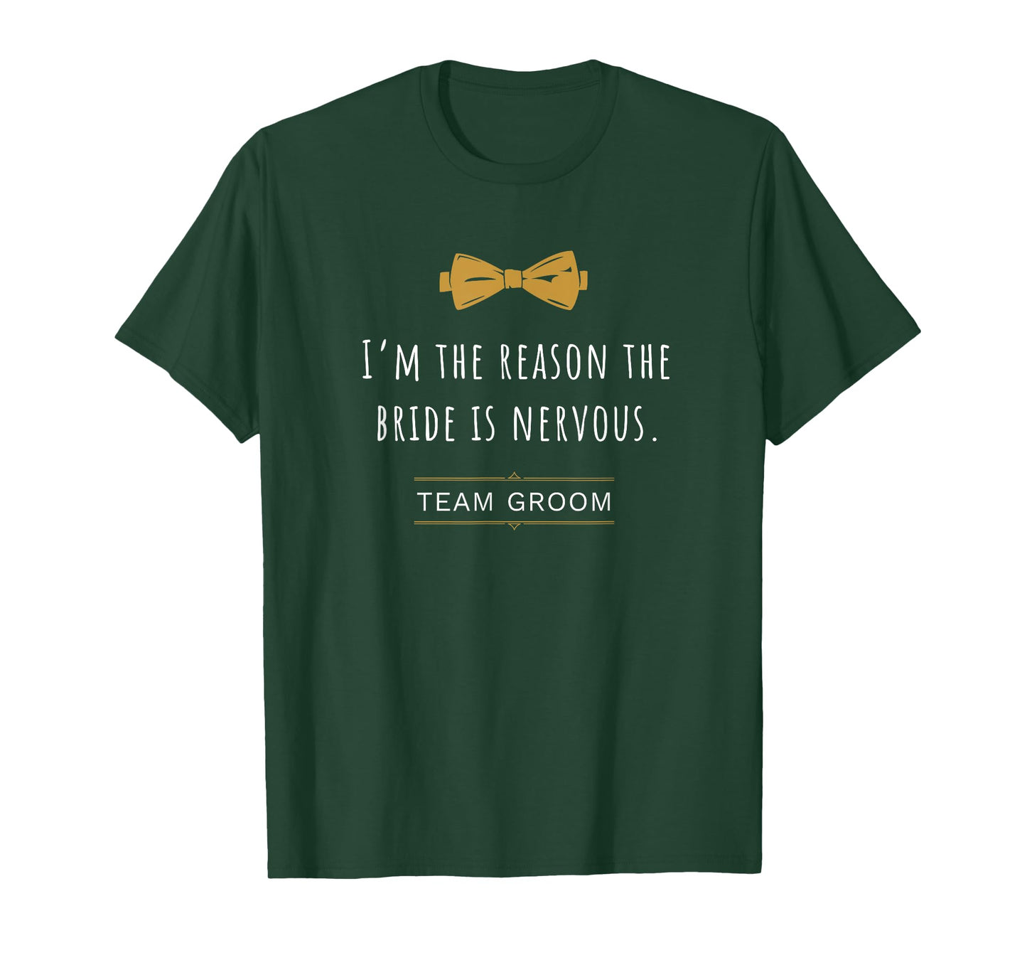Man of honor groom I'M THE REASON THE BRIDE IS NERVOUS. T-Shirt