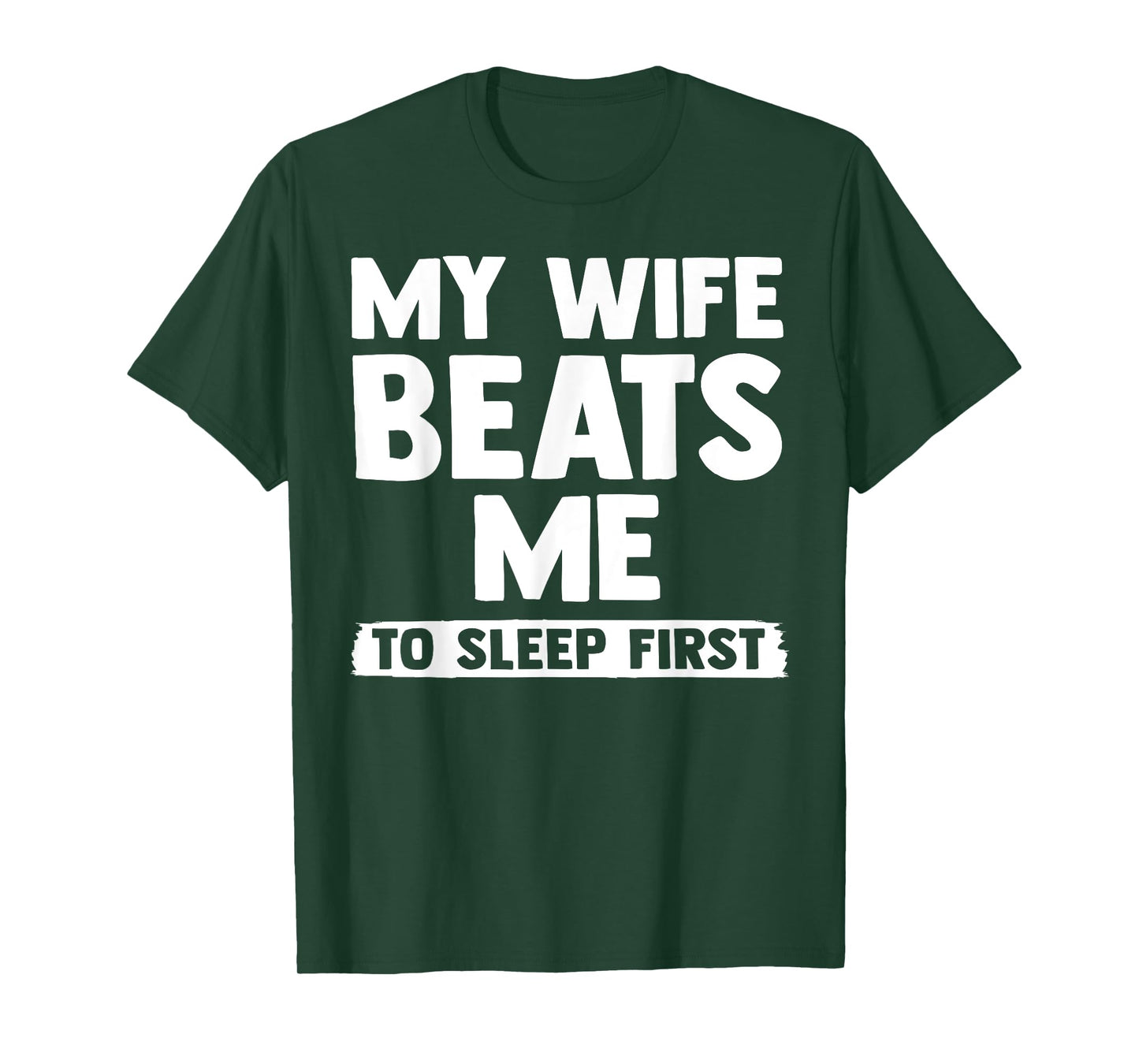 My Wife Beats Me To Sleep First, Funny Couple Marriage Humor T-Shirt