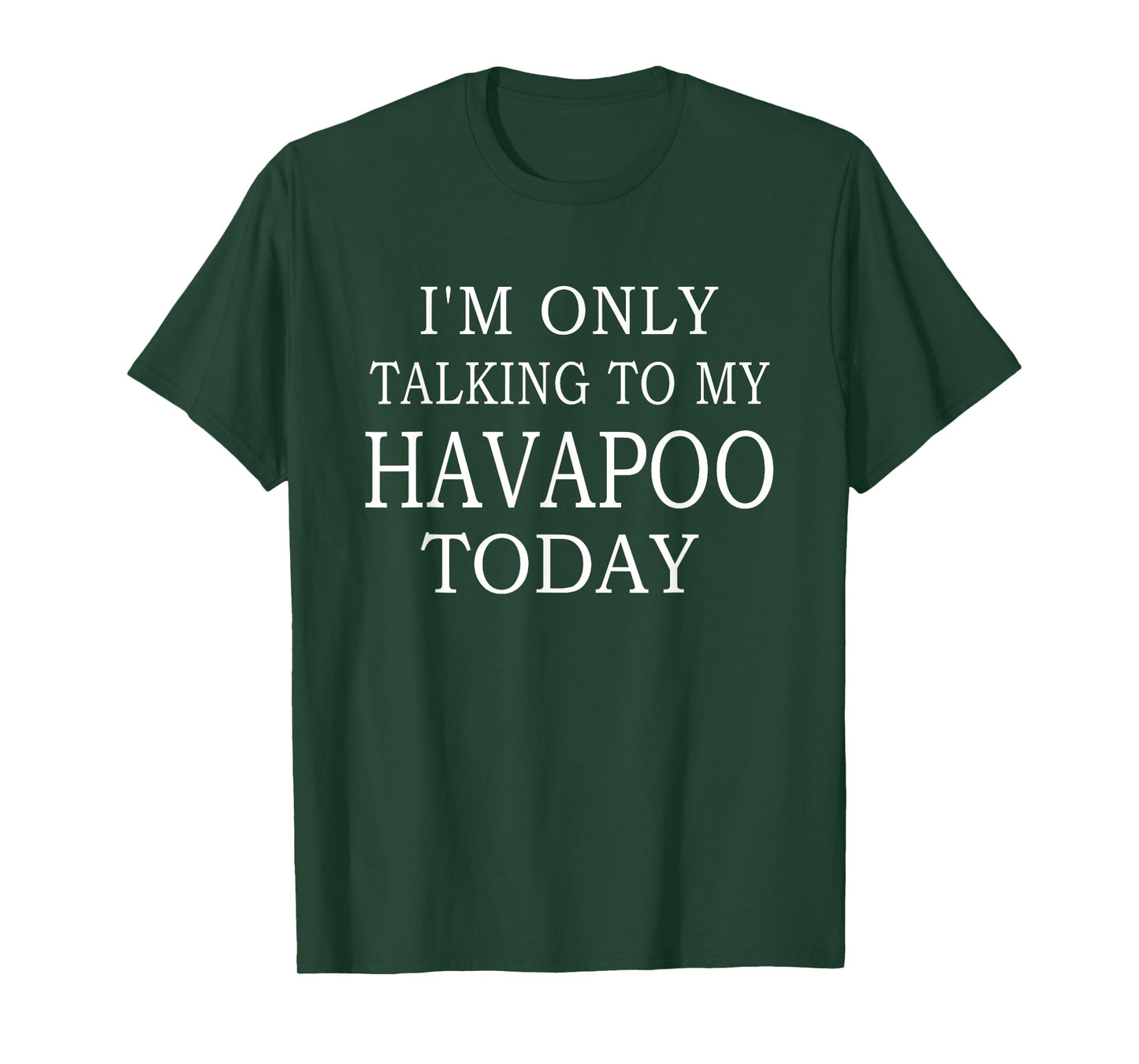 I'm Only Talking To My Havapoo Today Funny Dog T-Shirt for Men Women