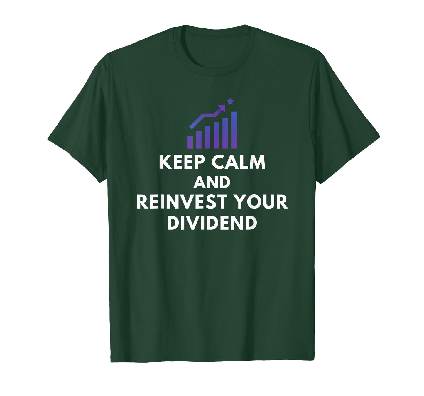 Keep Calm And Reinvest Your Dividend - Funny Investor Gifts T-Shirt