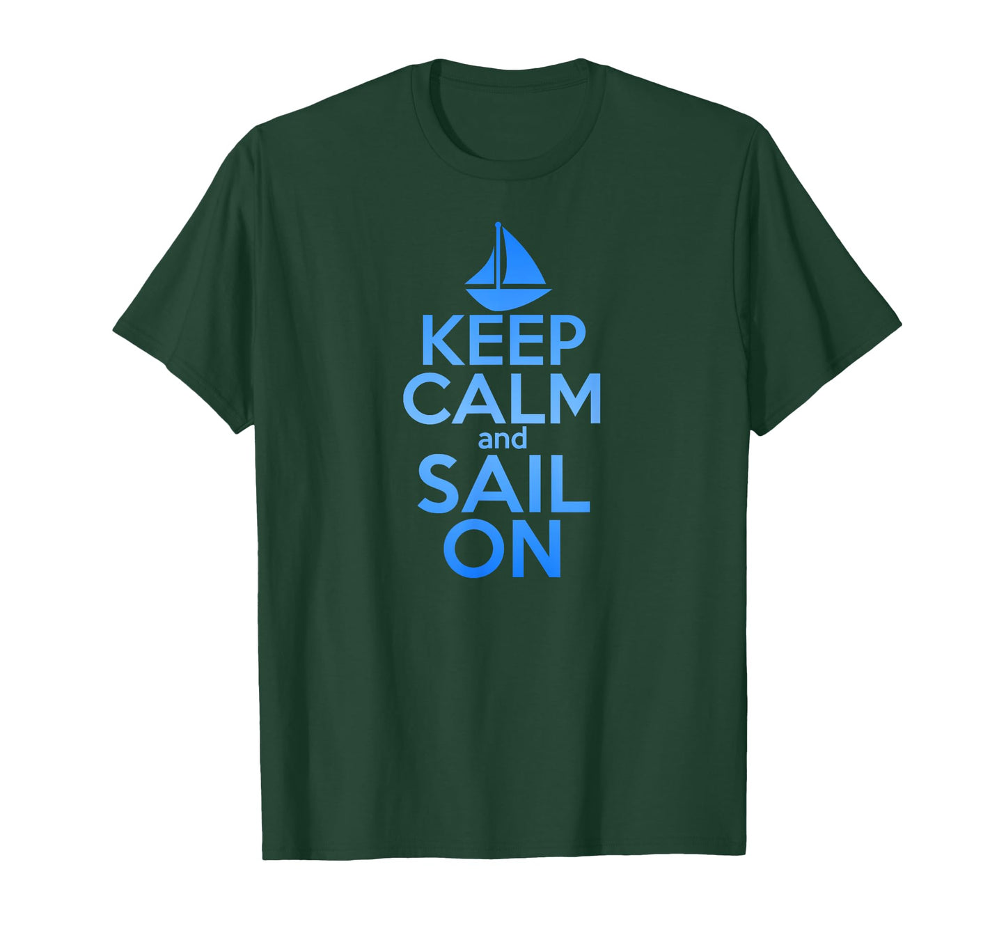 KEEP CALM SAIL ON Funny Sailing Lover Quote Saying Sailboat T-Shirt for Men Women Girls Kids