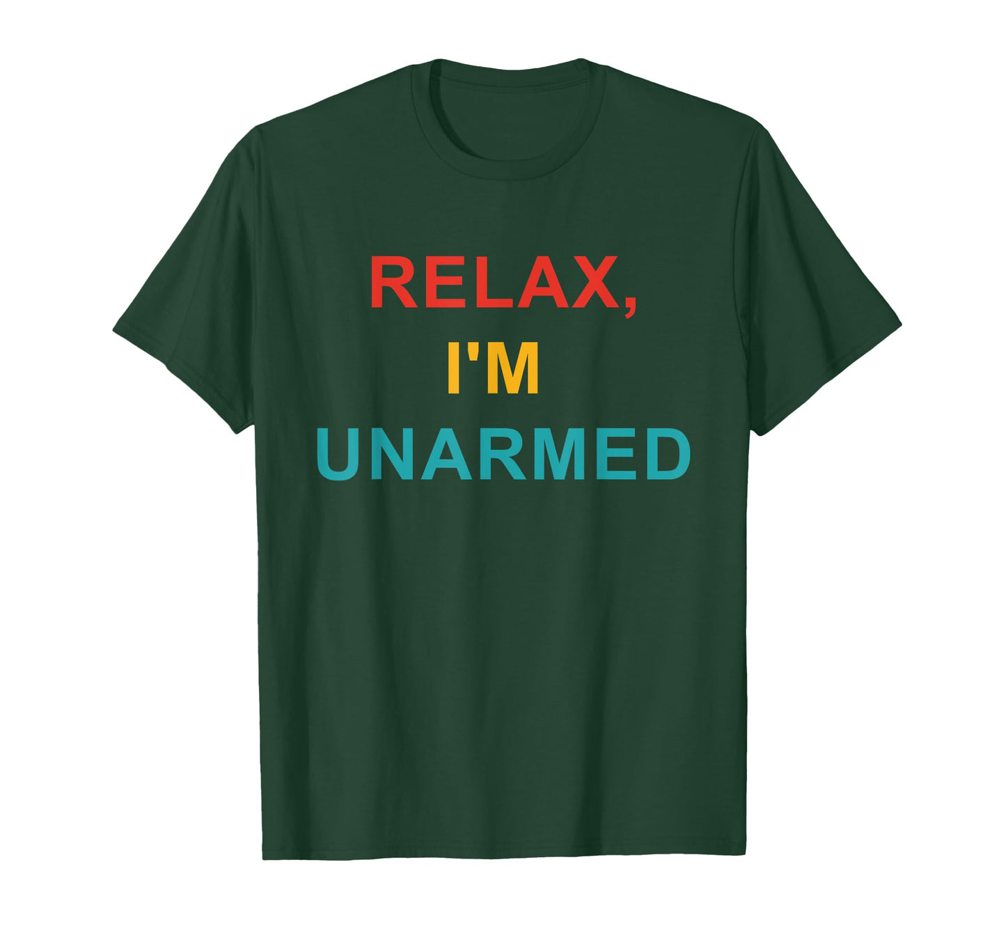 Relax, I'm Unarmed T-Shirt