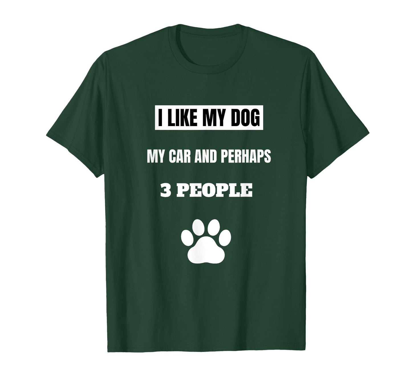 I Like My Dog My Car And Perhaps 3 People Men Women Girls Kids T-Shirt