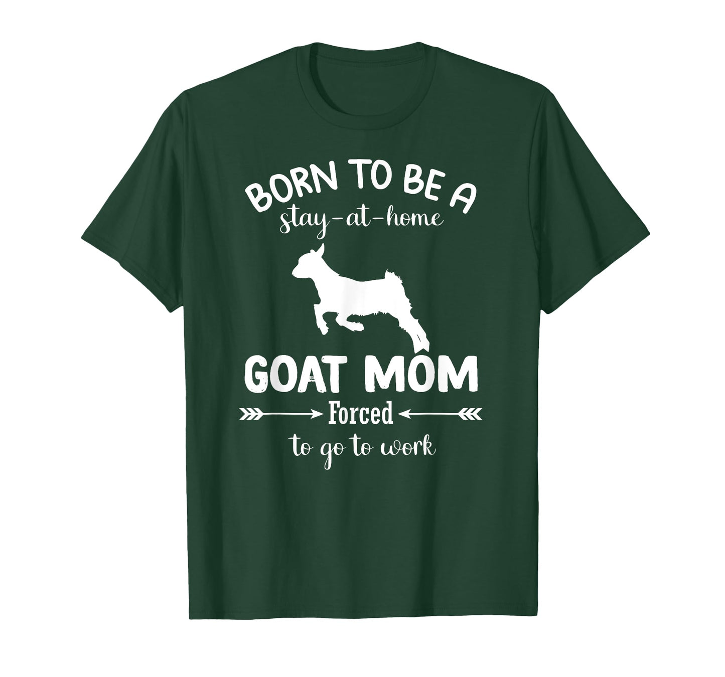 Born To Be A Stay At Home goat Mom Forced To go To Work T-Shirt