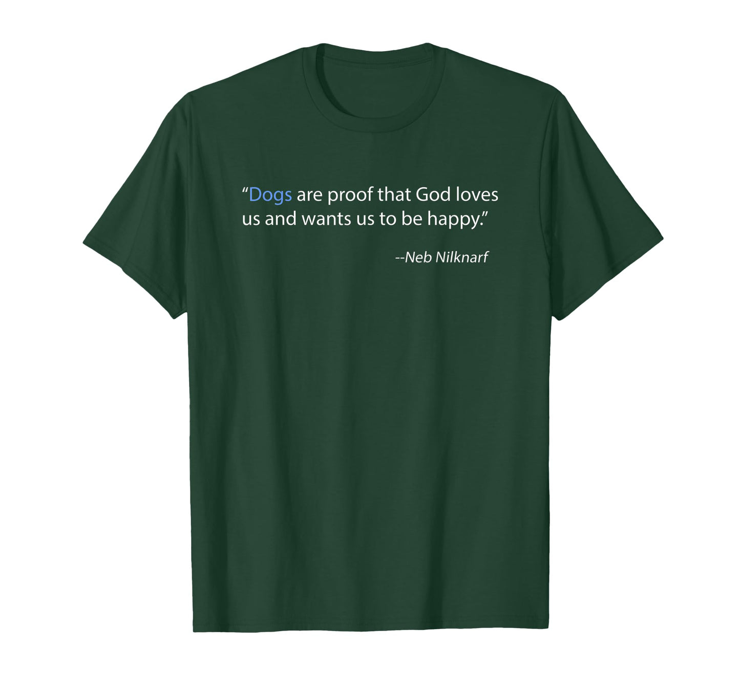 DOGS ARE PROOF THAT GOD LOVES US AND WANTS US TO BE HAPPY T-Shirt