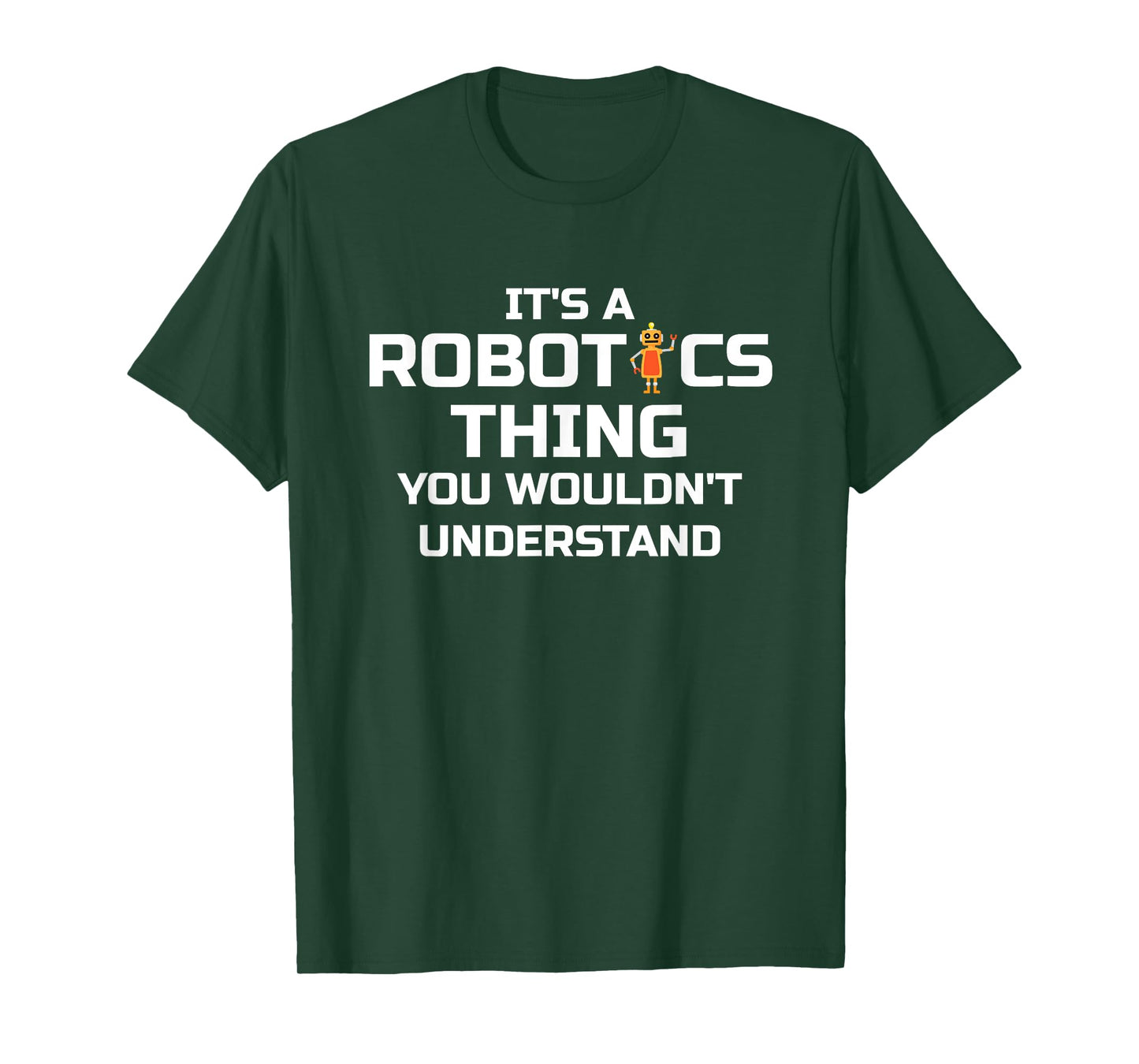 Funny Robotics; It's a Robotics Thing ... T-Shirt