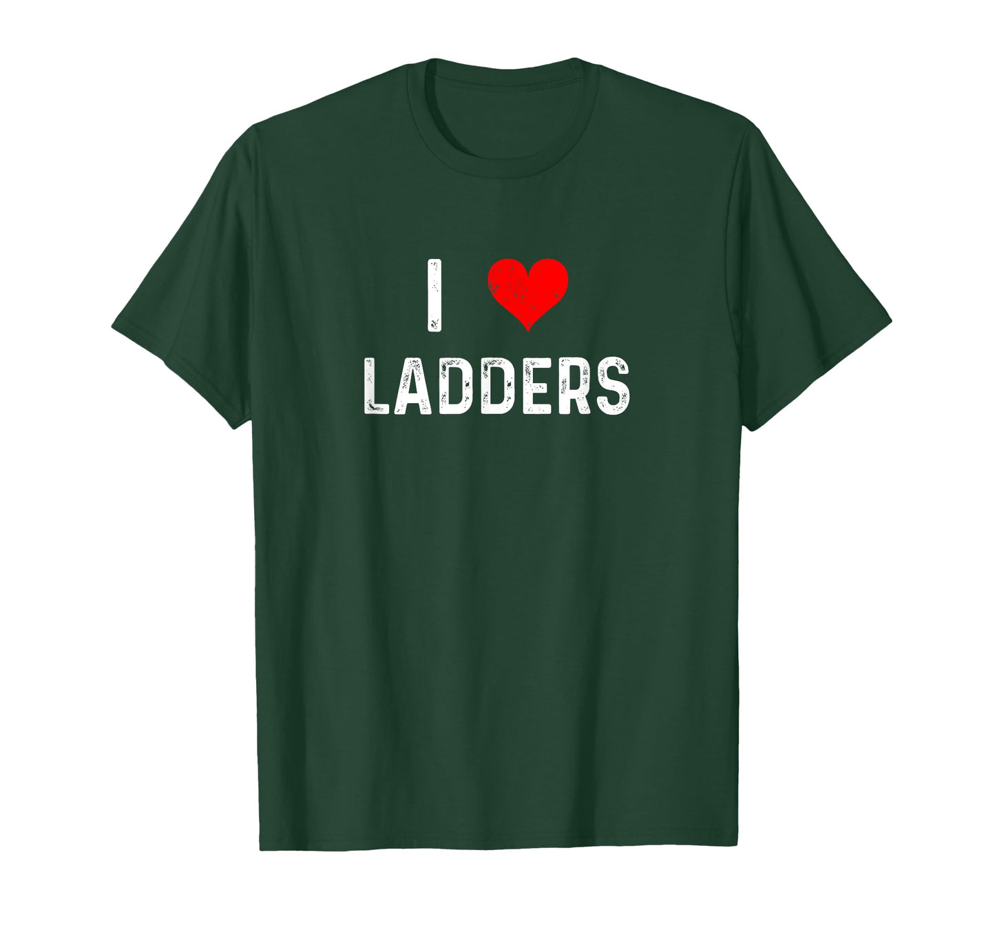 I Love Ladders - Heart - Construction Home Improvement T-Shirt
