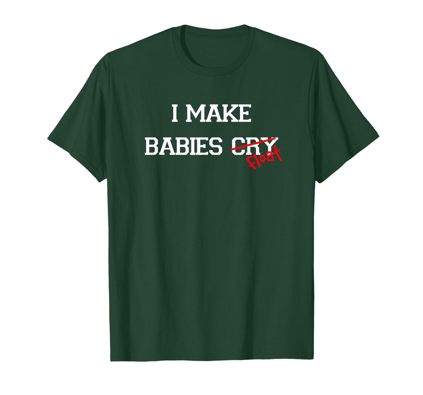 I Make Babies Cry Float, funny swimming coach teacher gift T-Shirt