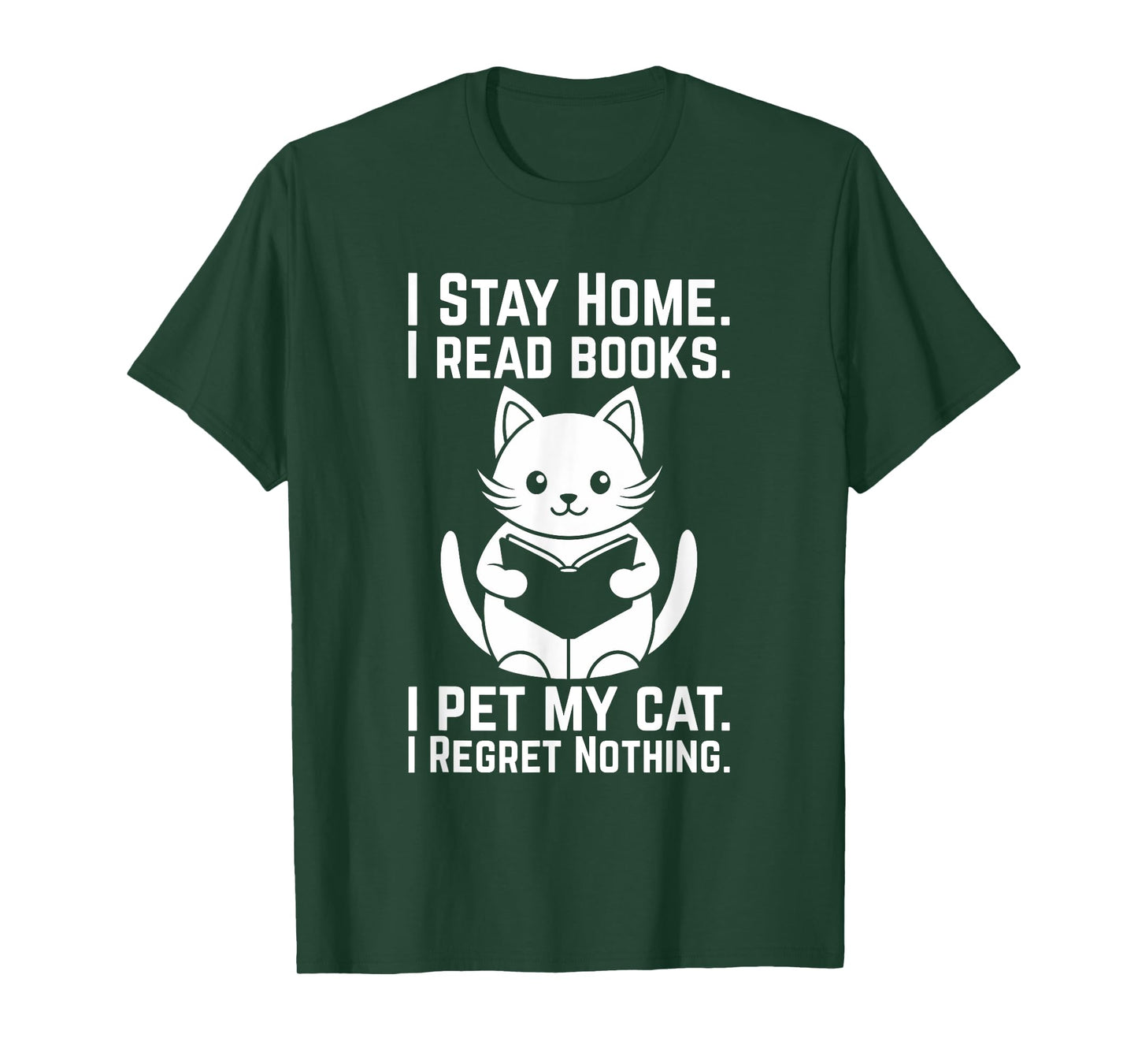 I Stay Home I Read Books I Pet My Cat I Regret Nothing Funny Men Women T-Shirt