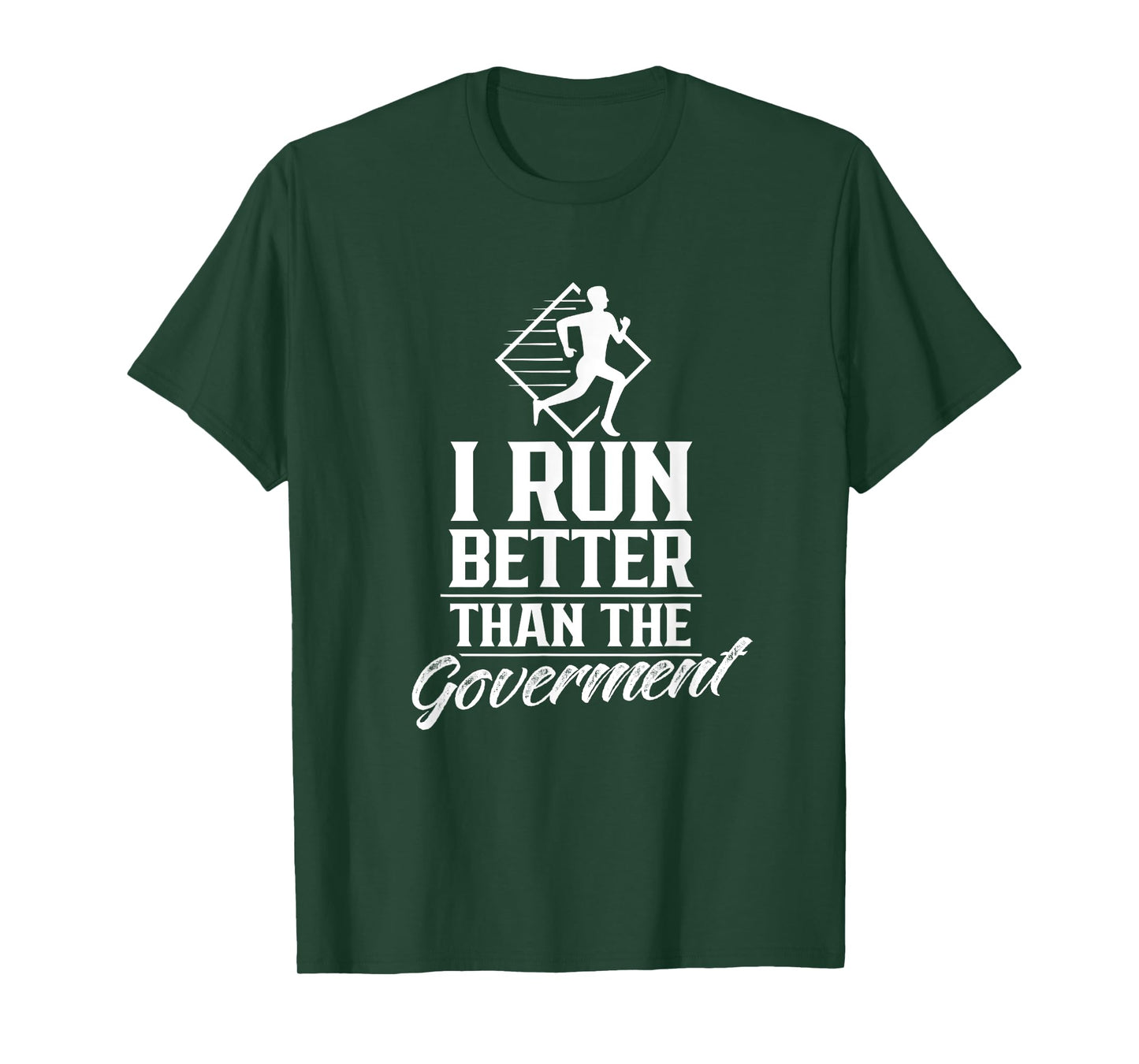 I Run Better Than The Government Running Runner Jogger T-Shirt