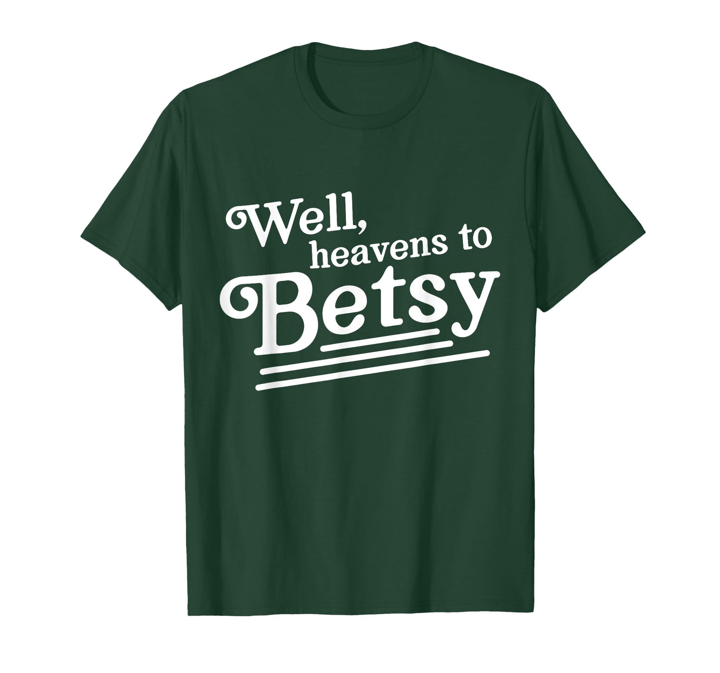 Well heavens to betsy T-Shirt