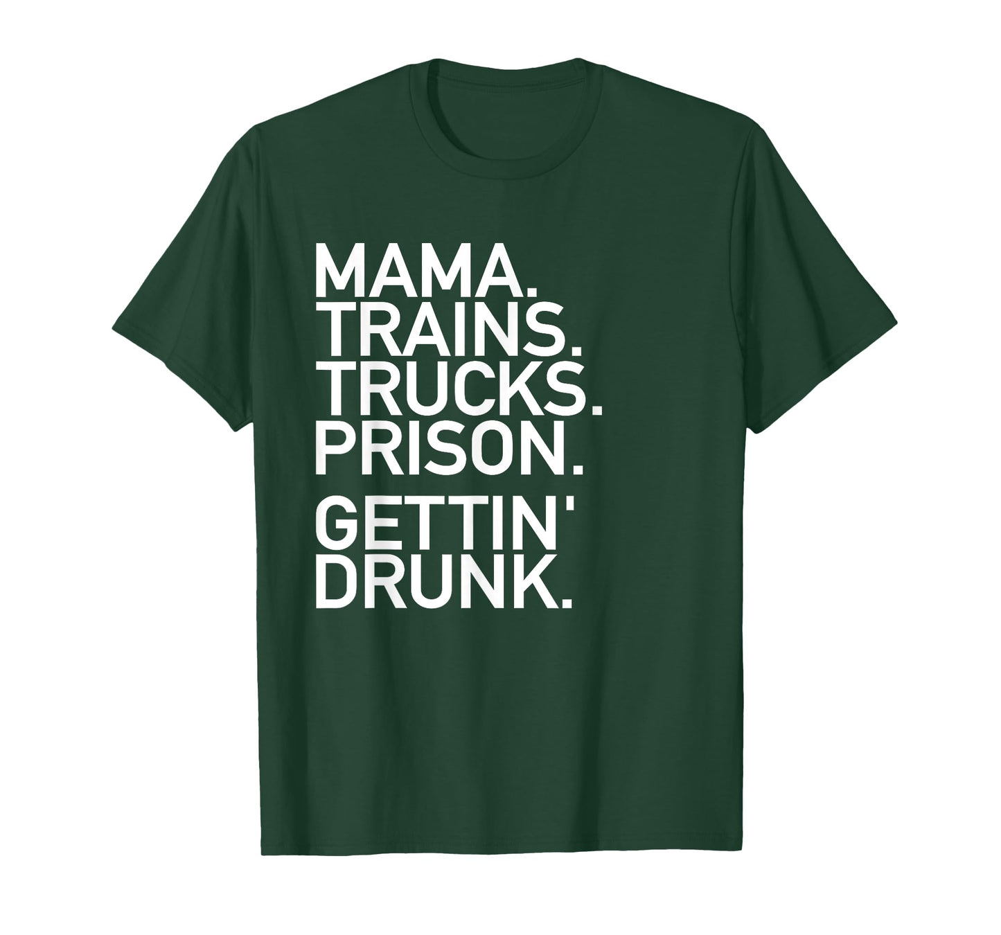 Mama Trains Trucks Prison Gettin Drunk Shirt Country Music T-Shirt
