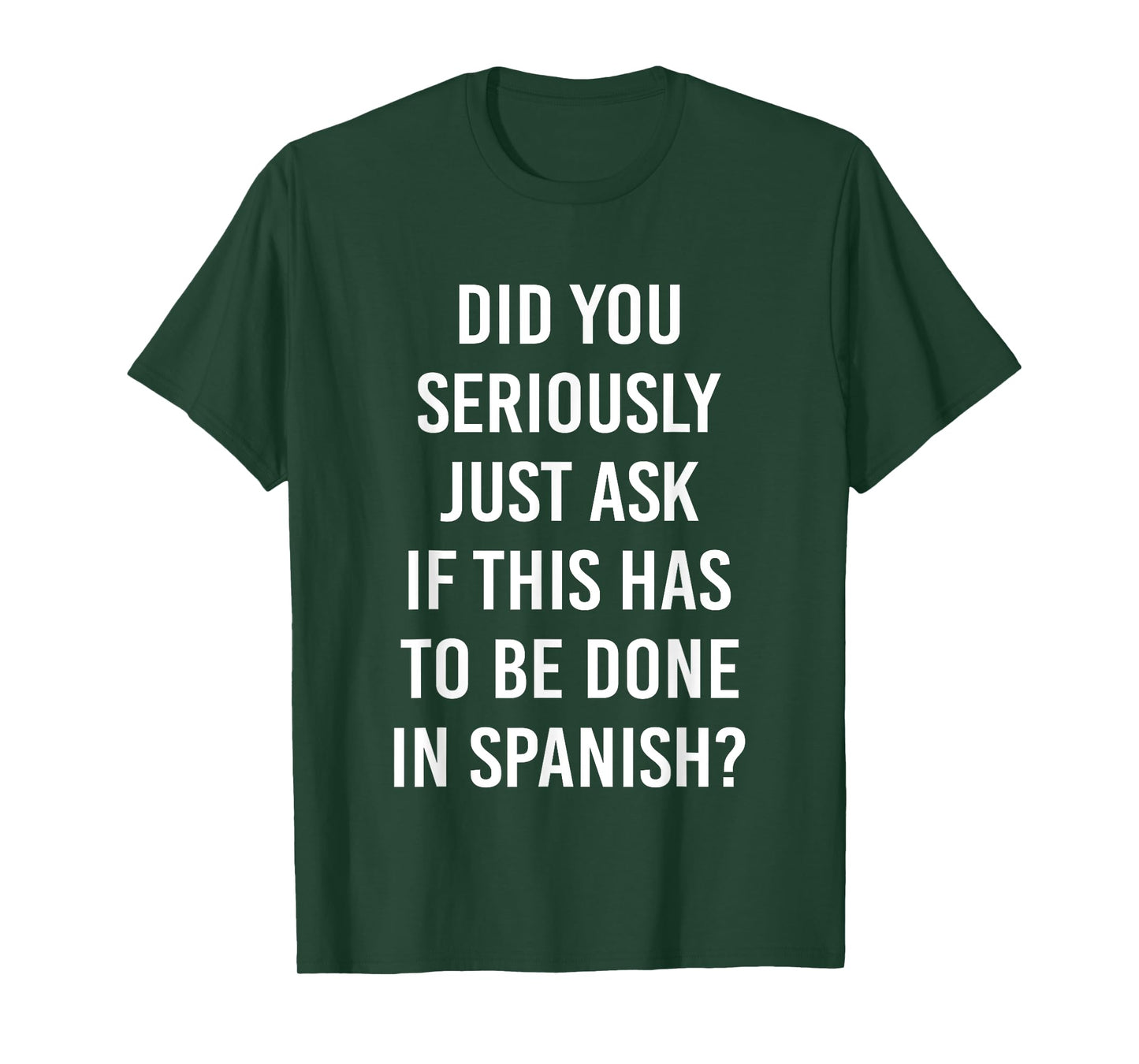 Does It Have to Be Done in Spanish Sarcasm Meme Teacher Gift Men Women Girls Kids T-Shirt
