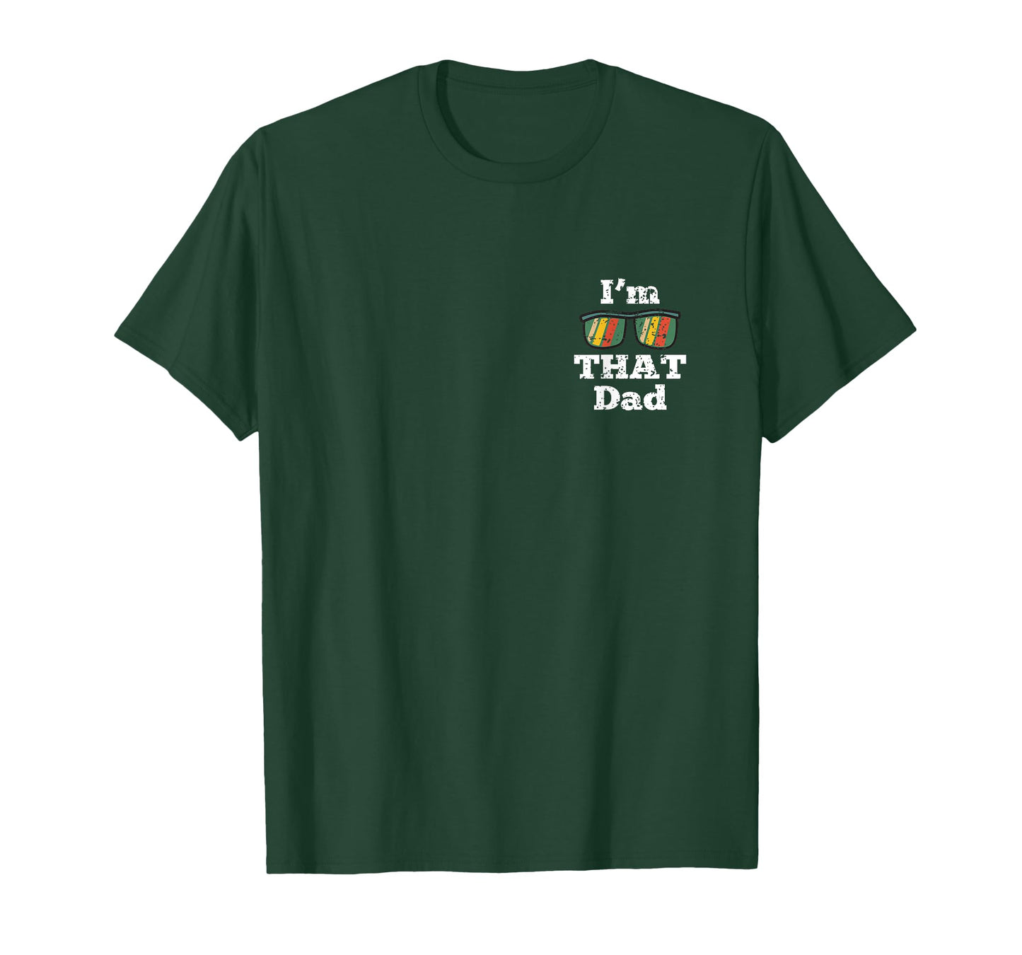 Im That Dad Fathers Day Funny Daddy Papa Grandpa Men T-Shirt