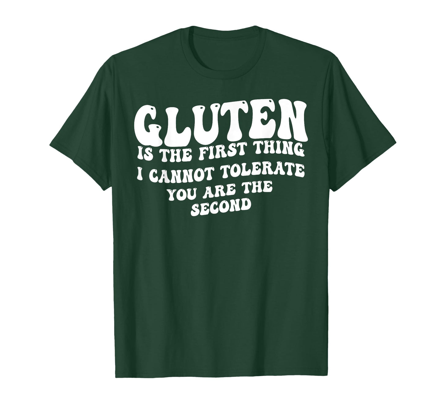 Gluten Is The First Thing I Can't Tolerate You're The Second T-Shirt