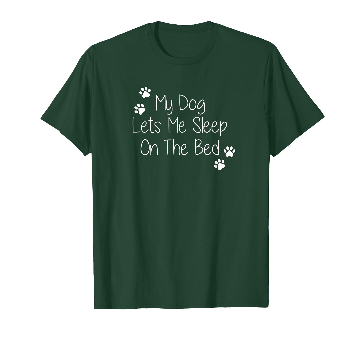My Dog Lets Me Sleep On The Bed Men Women T-Shirt