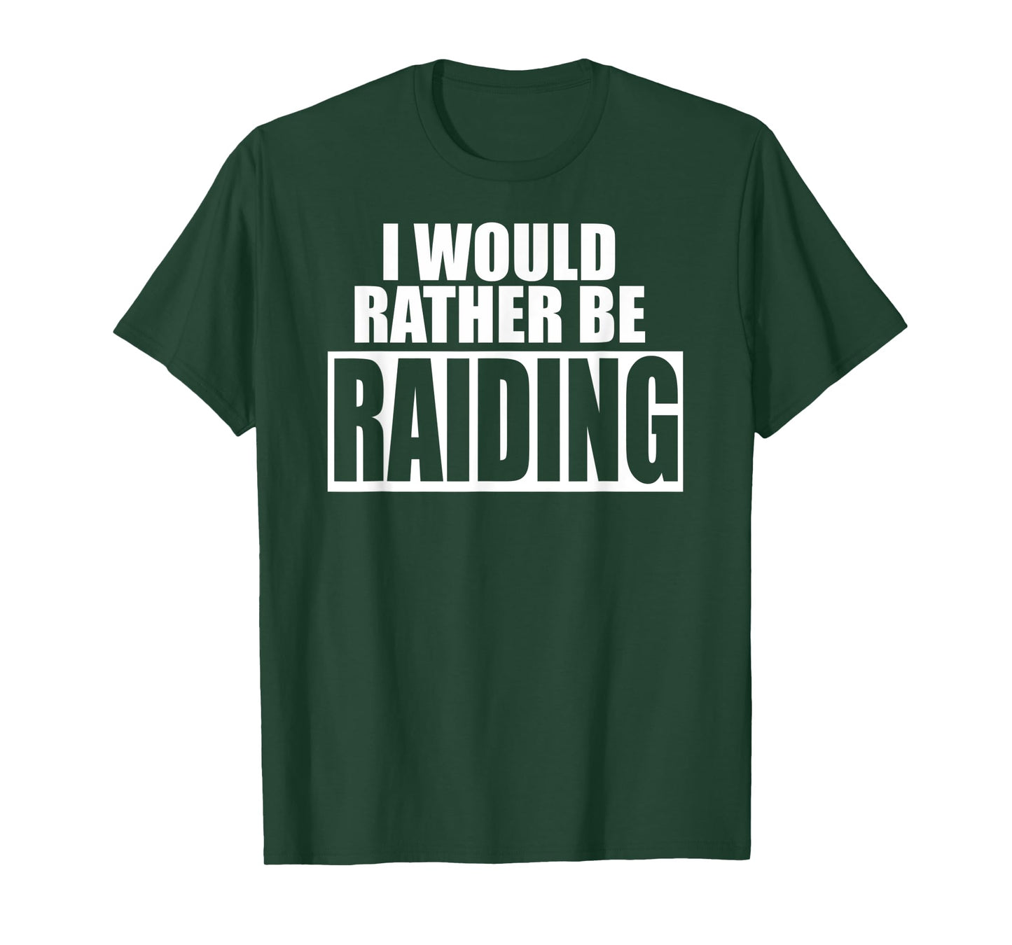 I Would Rather Be RAIDING - Funny Gaming T-Shirt