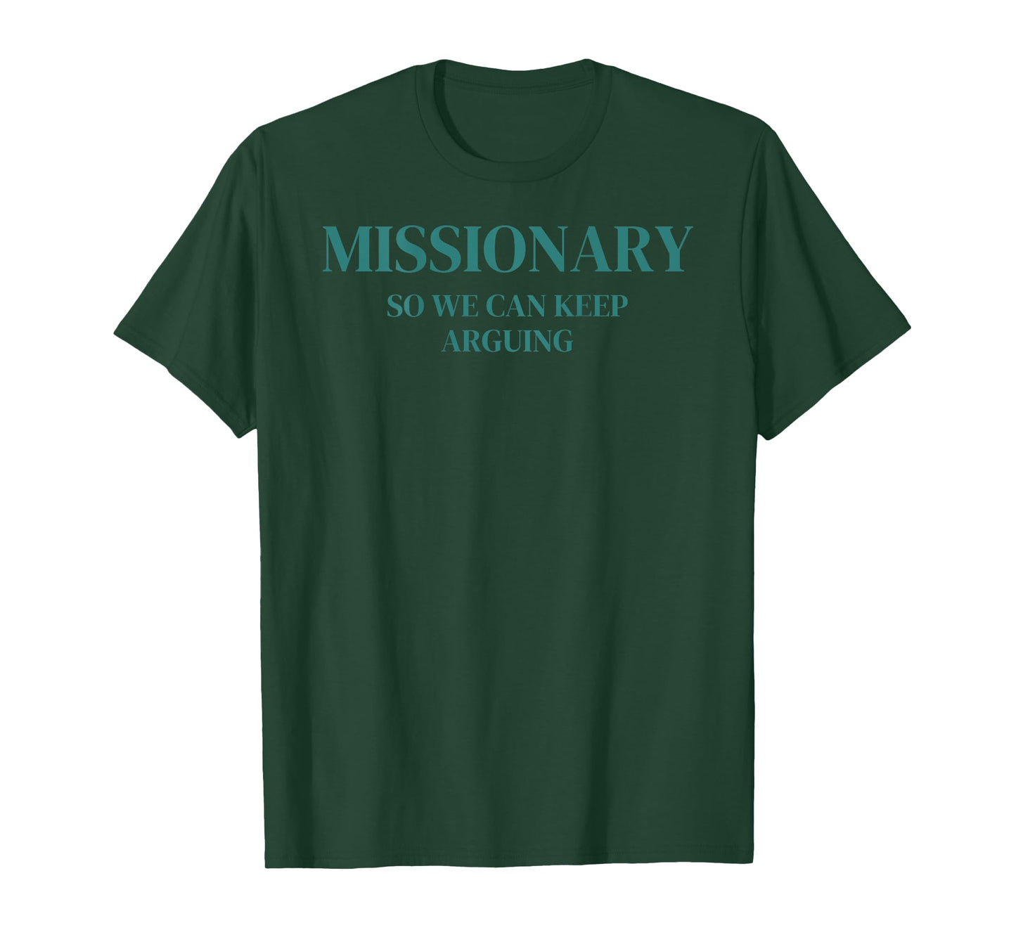 Missionary So We Can Keep Arguing (Design on Back) T-Shirt