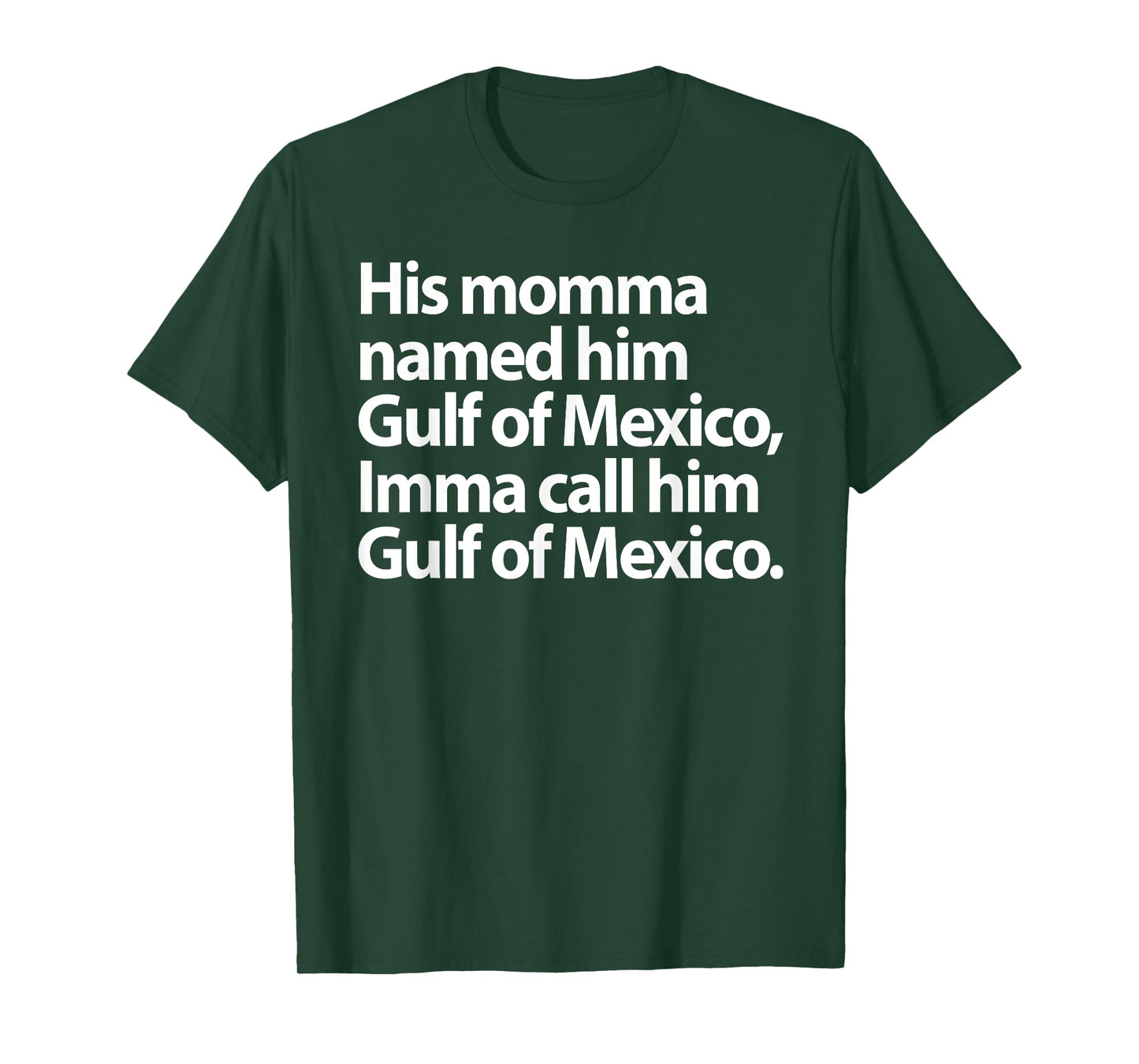His Momma Named Him Gulf Of Mexico Imma Call Him Funny Sayin T-Shirt