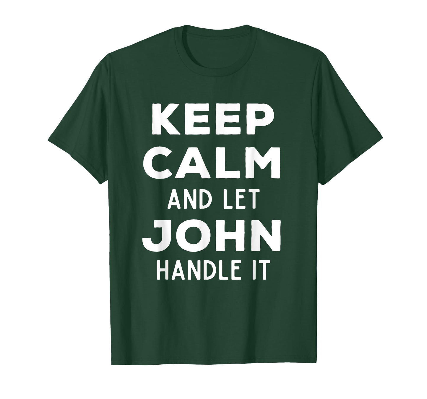 Keep Calm And Let John Handle It Best Funny Named John T-Shirt