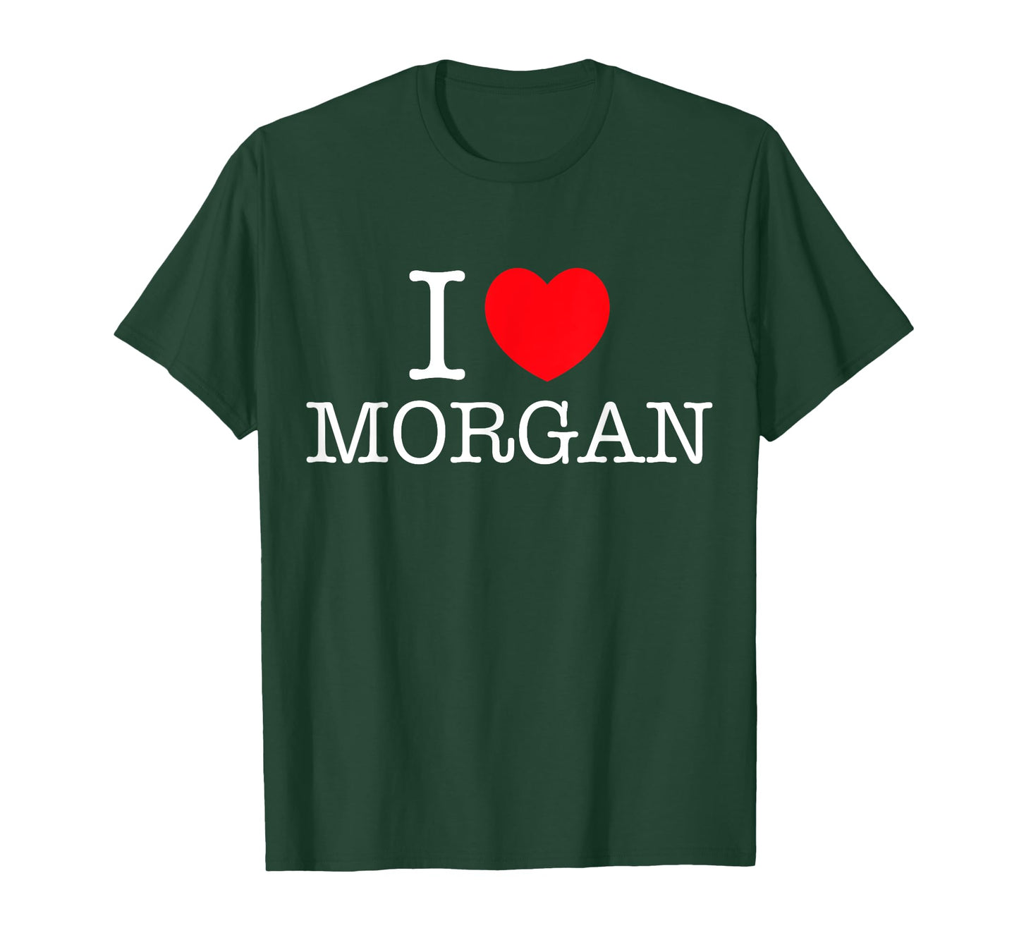 I Love Morgan Heart Personalized Name Morgan T-Shirt