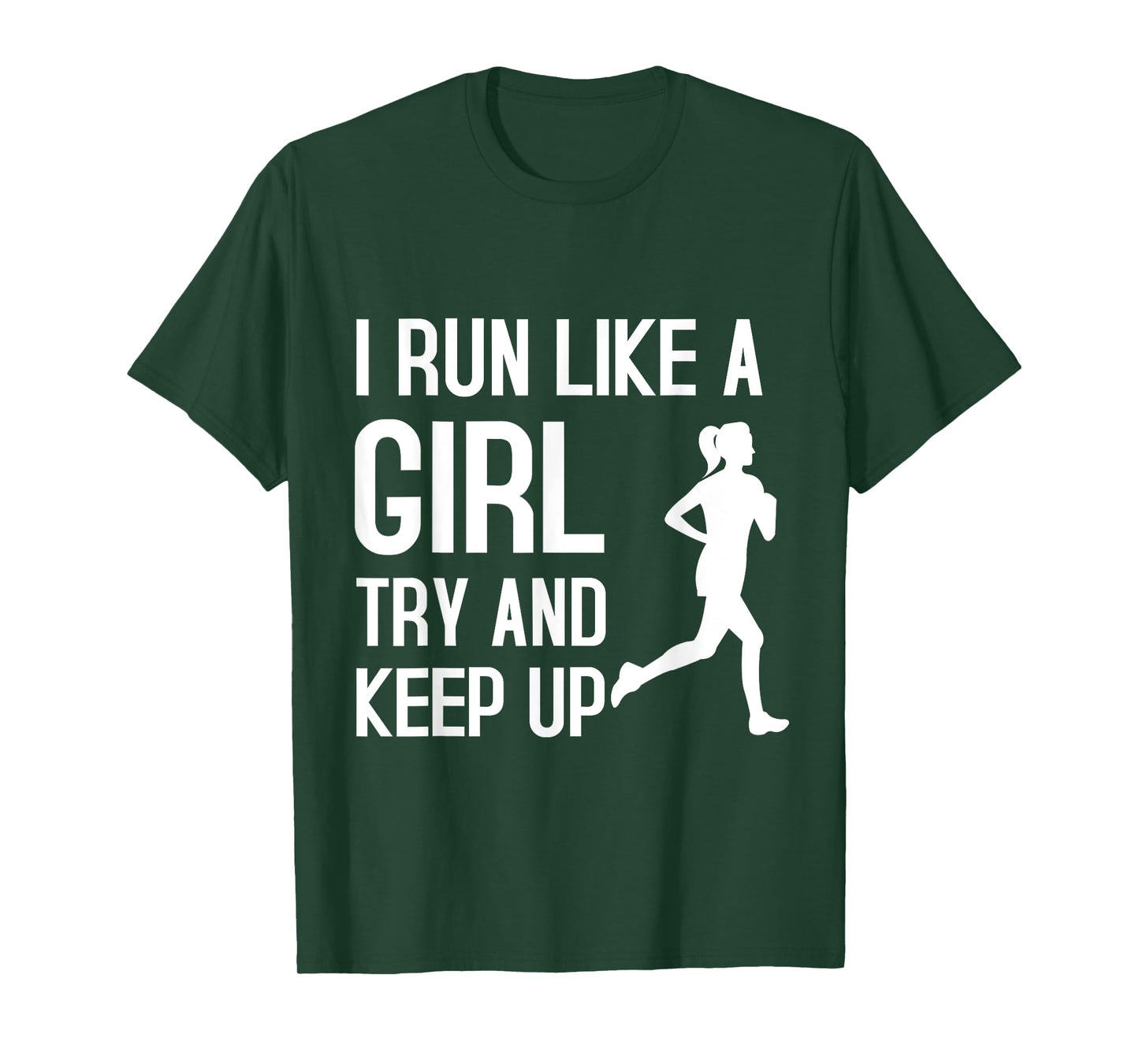 I Run Like A Girl Try To Keep Up Shirt Funny Running Shirt T-Shirt