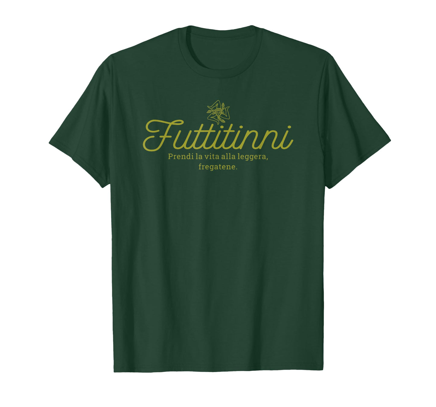 FUTTITINNI FUNNY SICILIAN WORD Sicilia Sicily Italy Italian T-Shirt