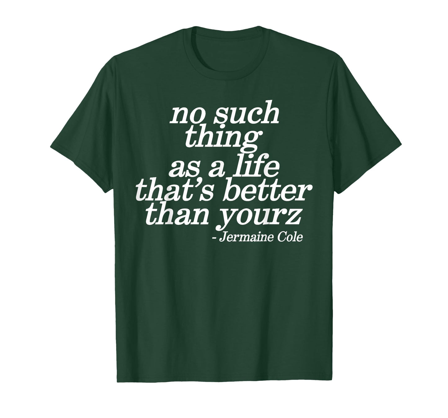 No Such Thing As A Life That's Better Than Yourz T-Shirt
