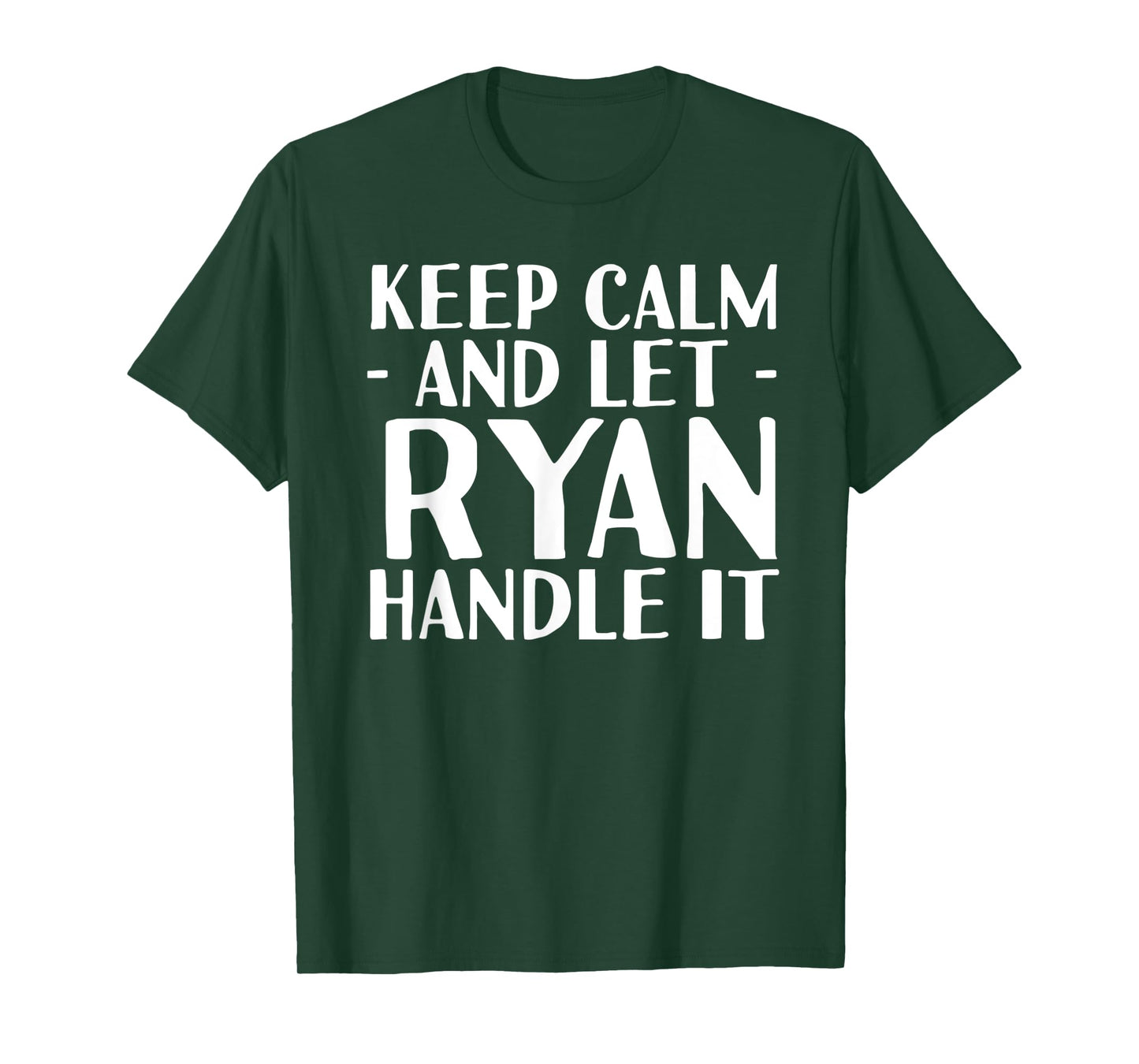 KEEP CALM AND LET RYAN HANDLE IT Funny Birthday Gift T-Shirt