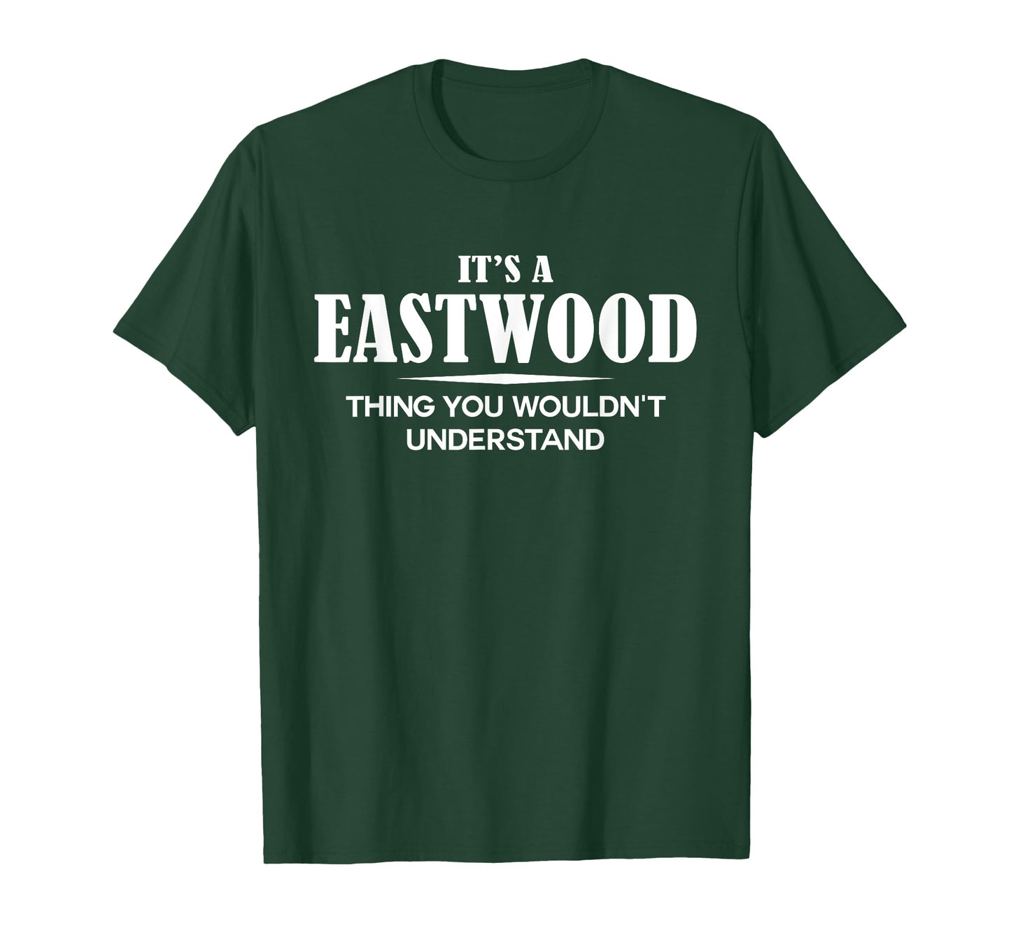 It's A EASTWOOD Thing You Wouldn't Understand Personalized T-Shirt