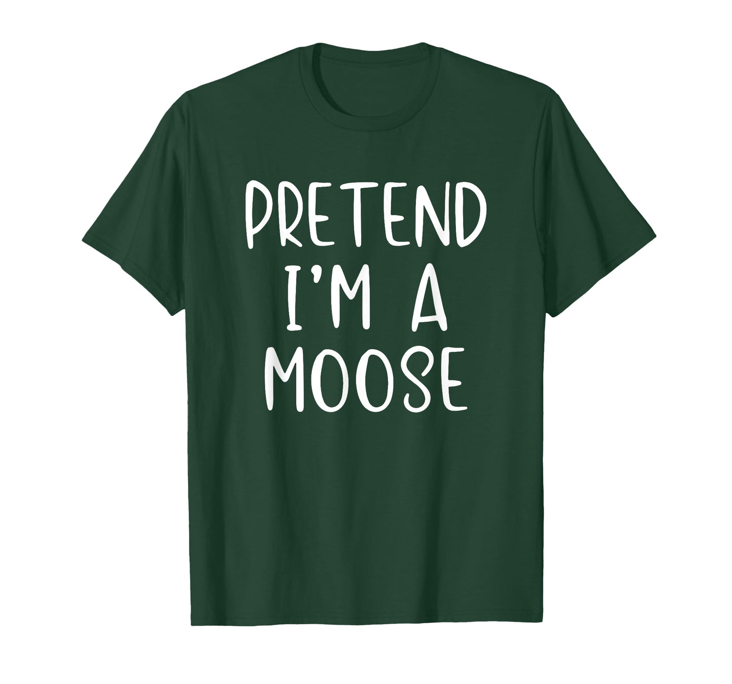 Pretend I'm A Moose Costume Halloween Lazy Quick Funny T-Shirt