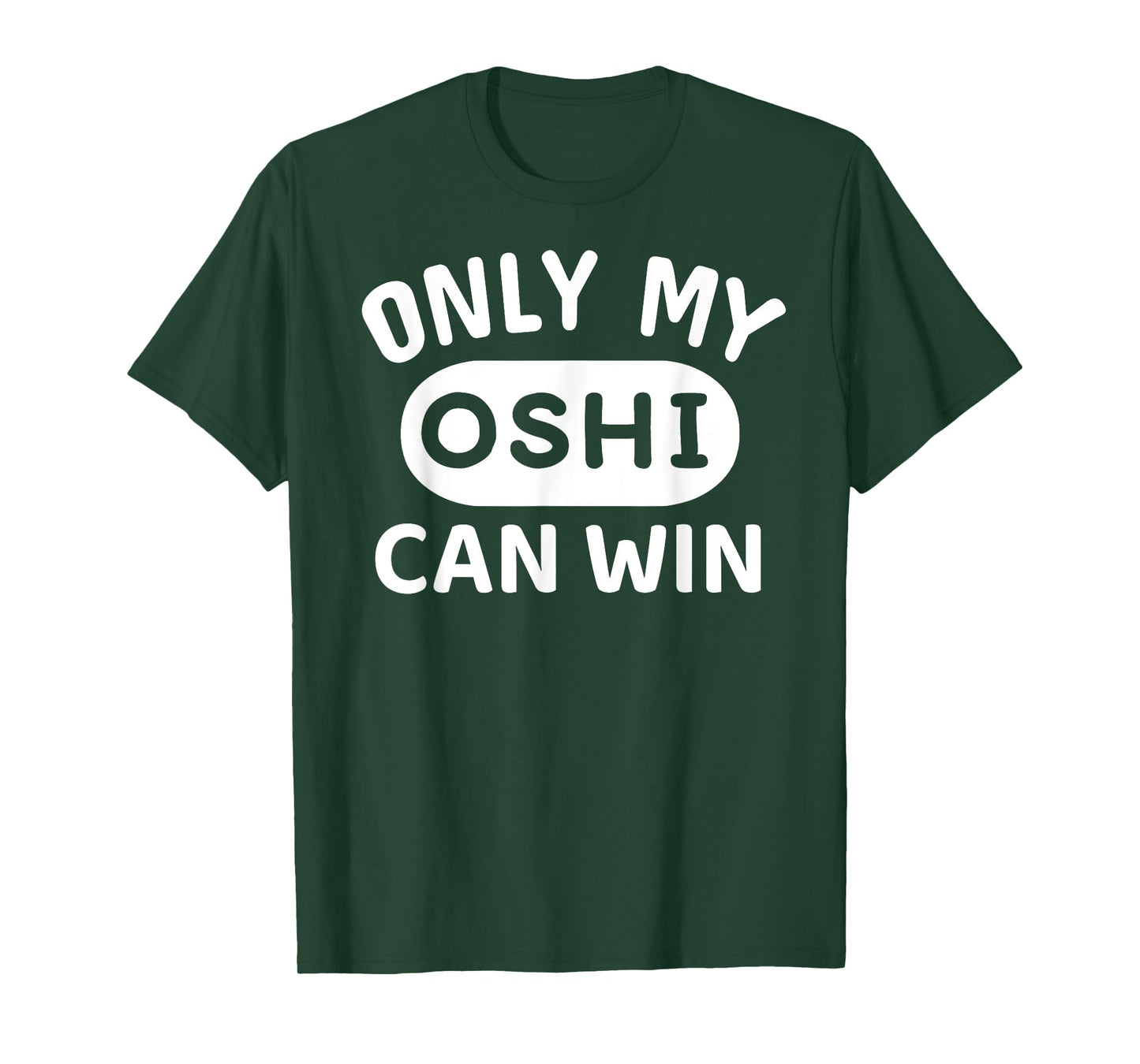 ONLY MY OSHI CAN WIN Japanese Anime Otaku Phrase in English T-Shirt